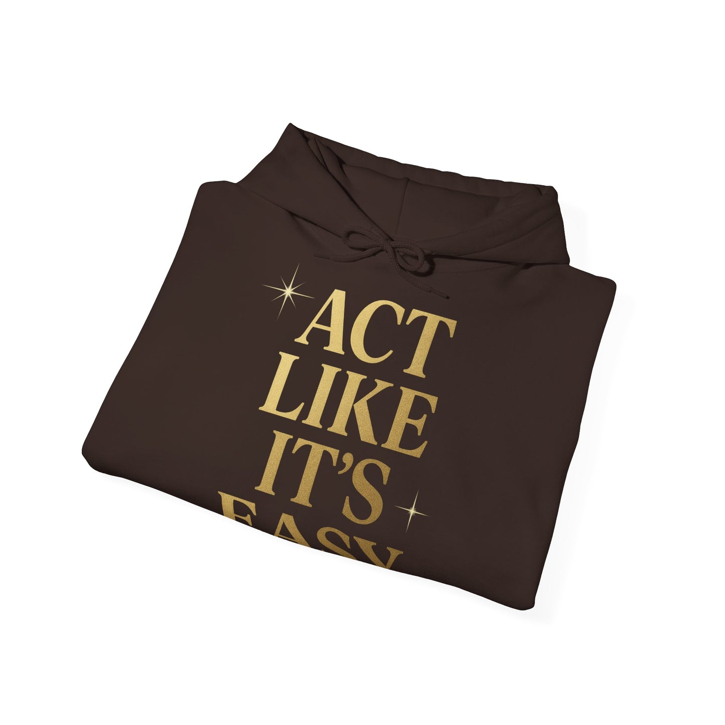 Act Like It's Easy Hoodie | Unisex Heavy Blend Sweatshirt