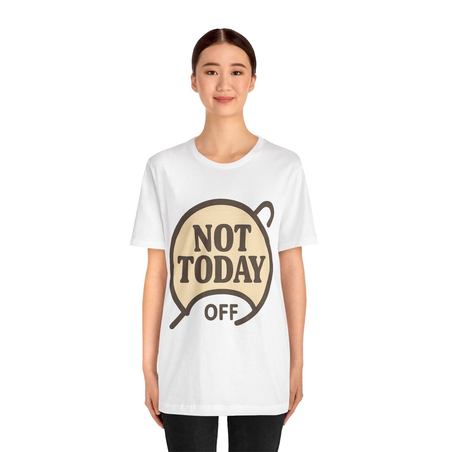 Casual Statement Tee - 'Not Today Off'