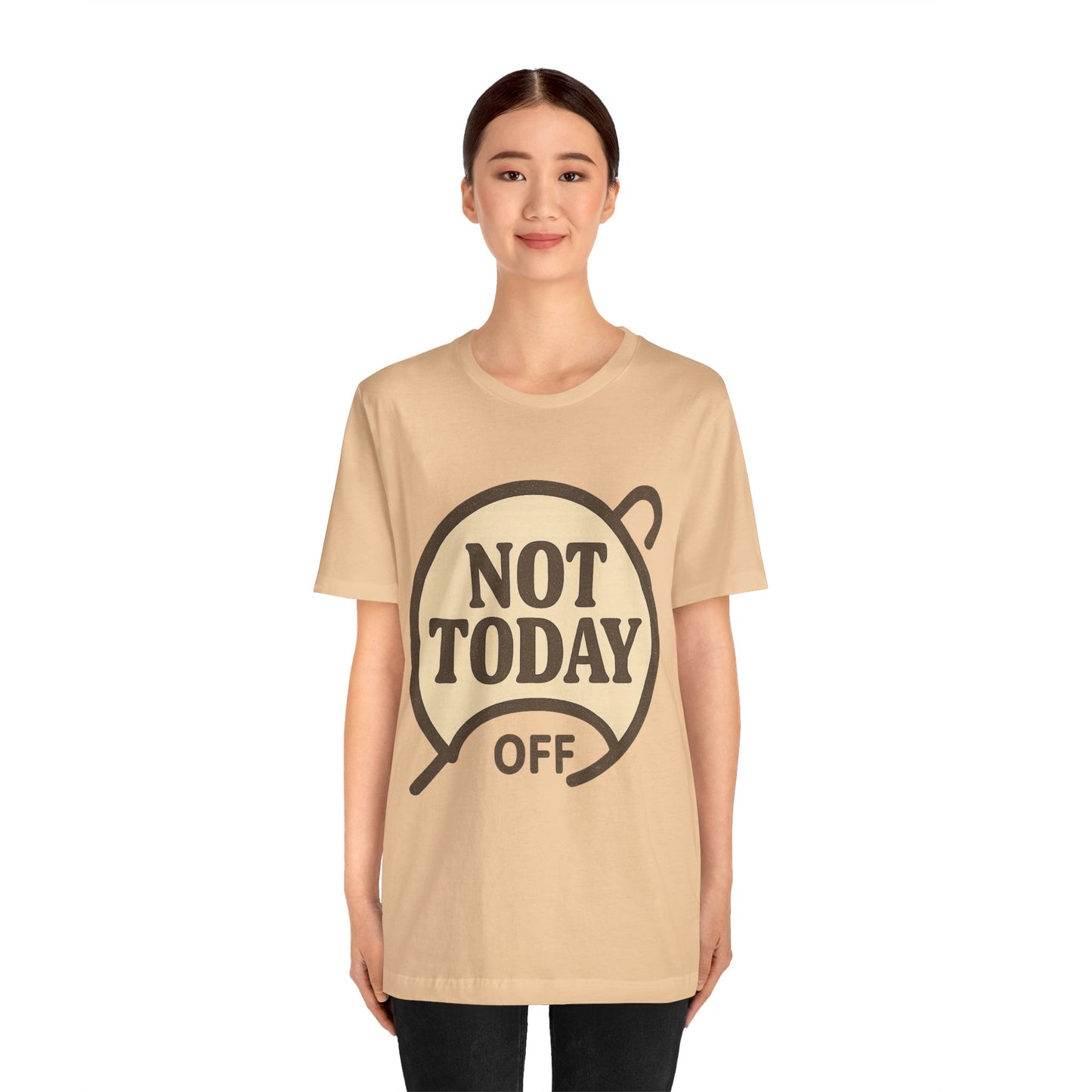Casual Statement Tee - 'Not Today Off'