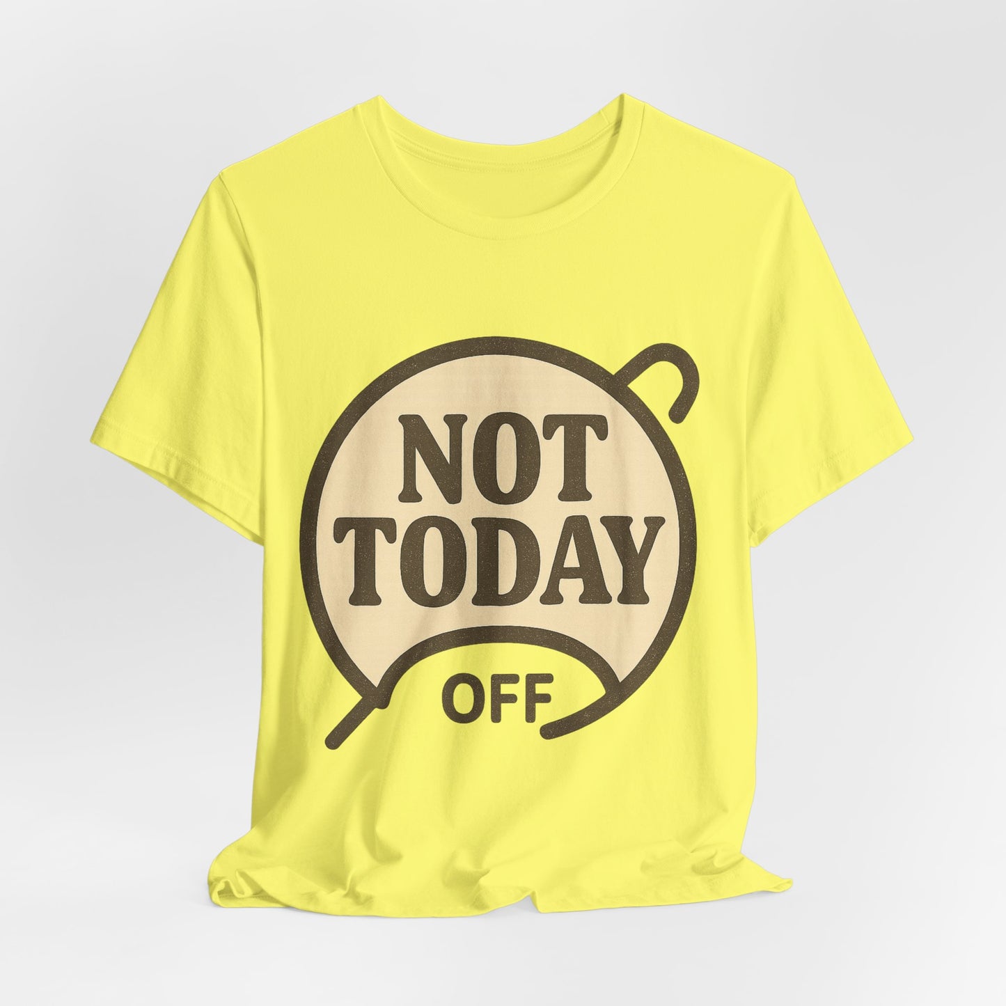Casual Statement Tee - 'Not Today Off'