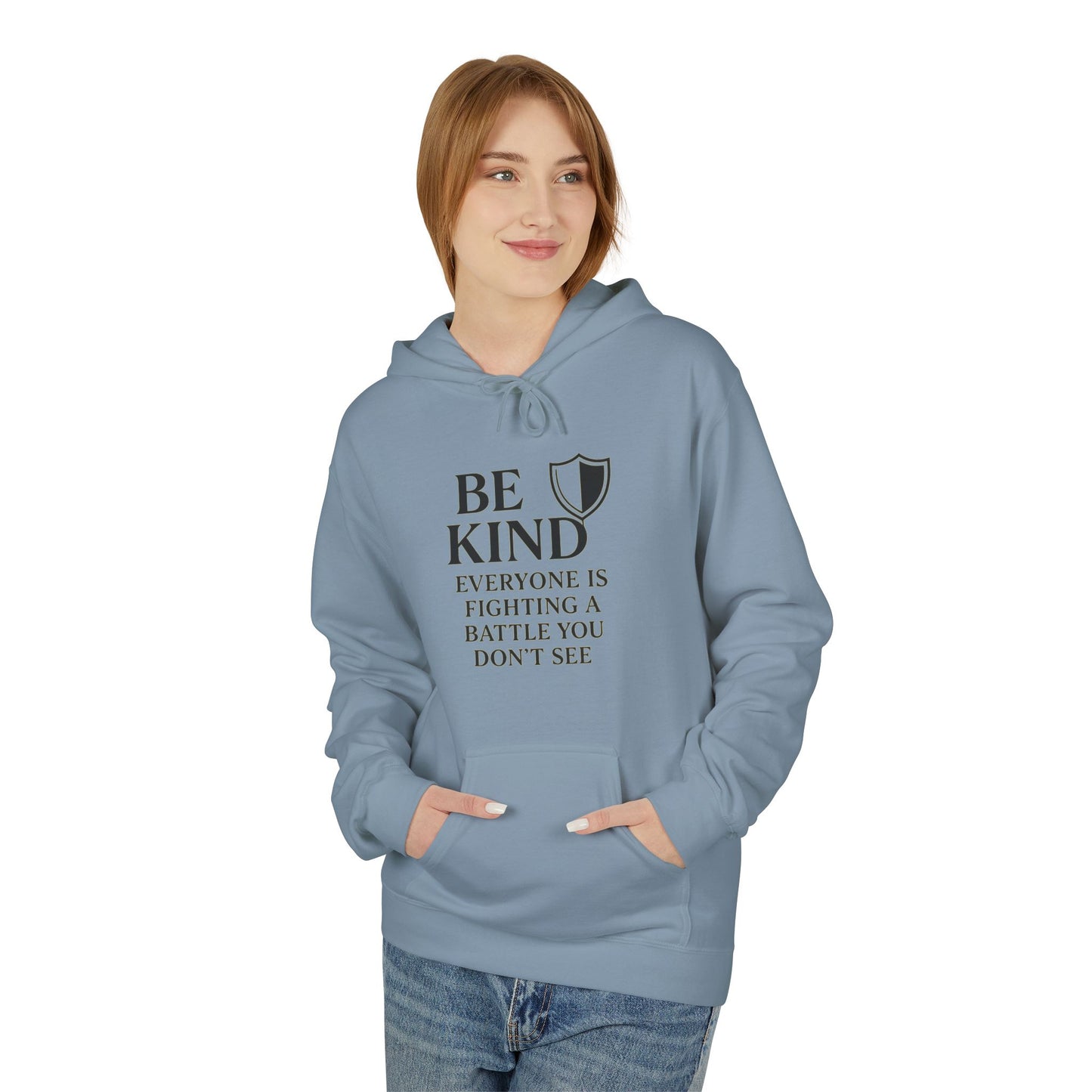 Be Kind Hoodie — 'Everyone Is Fighting a Battle You Don't See' Inspirational Mental Health Sweatshirt
