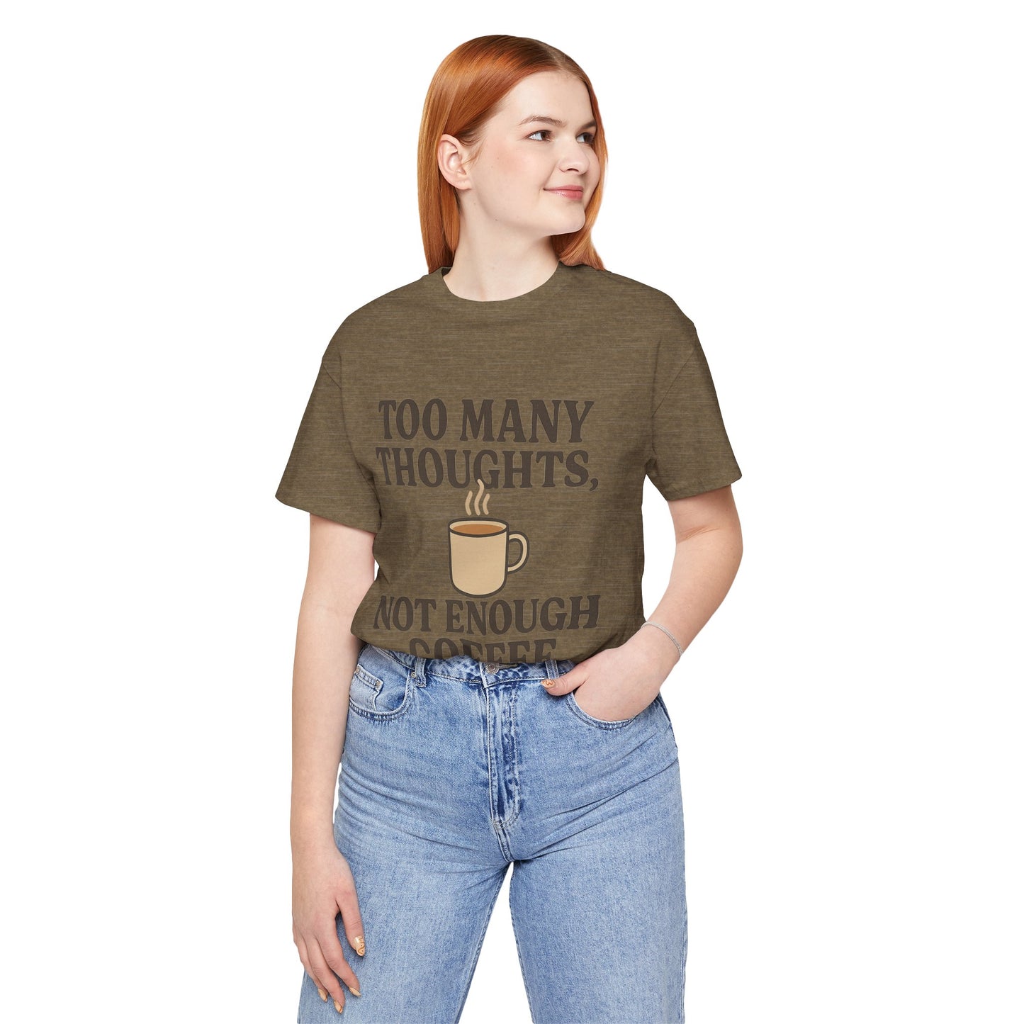 Coffee Lovers Tee: 'Too Many Thoughts, Not Enough Coffee' Unisex Jersey Short Sleeve Shirt