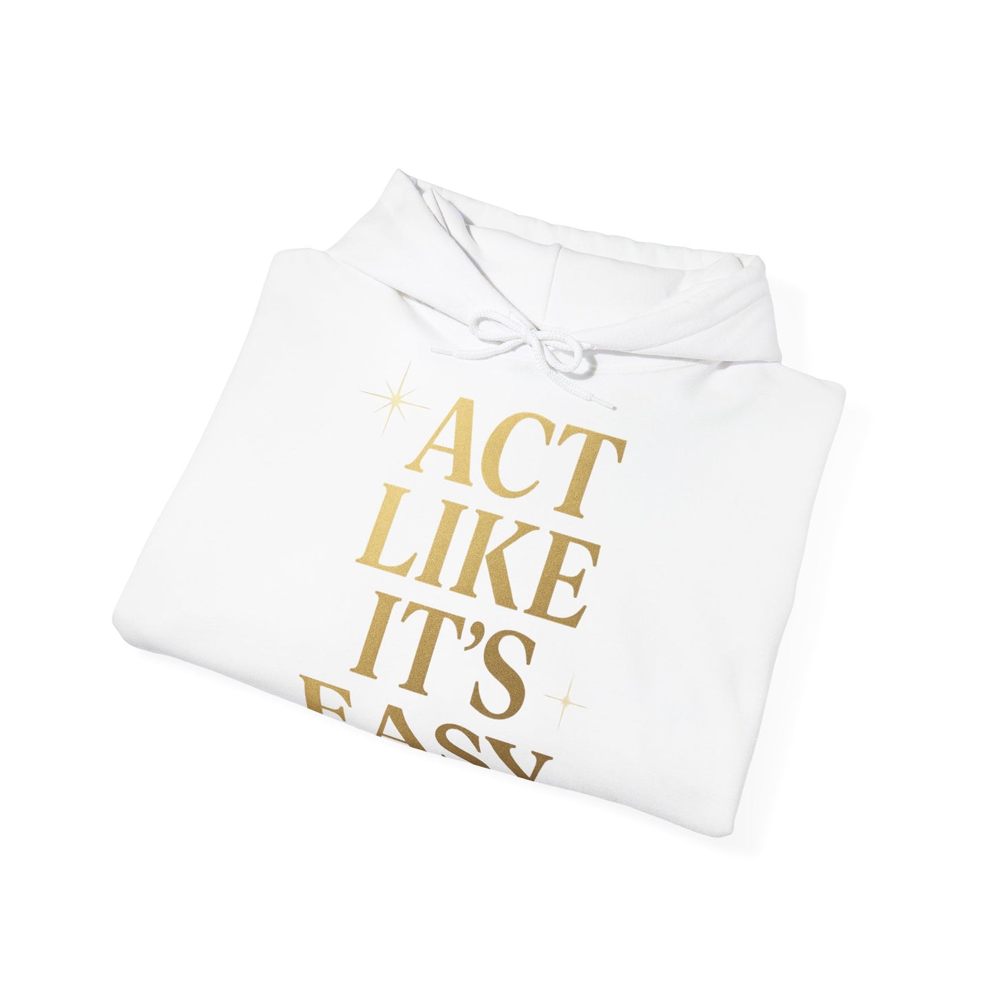 Act Like It's Easy Hoodie | Unisex Heavy Blend Sweatshirt