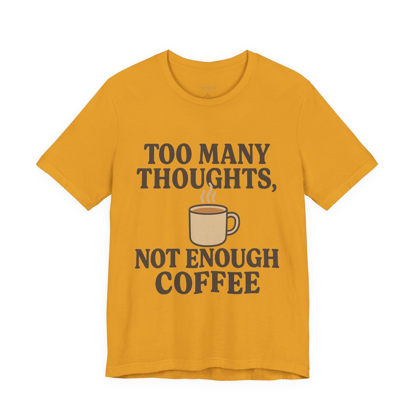 Coffee Lovers Tee: 'Too Many Thoughts, Not Enough Coffee' Unisex Jersey Short Sleeve Shirt
