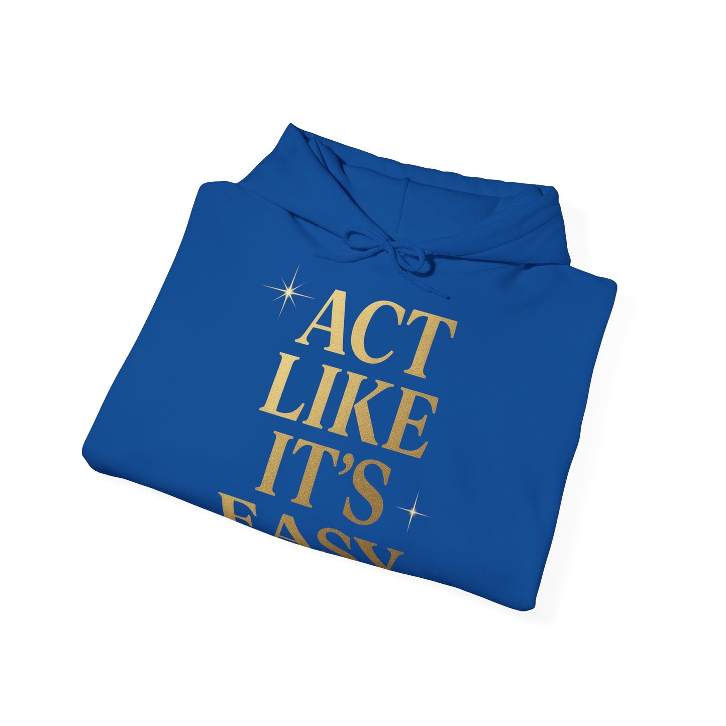 Act Like It's Easy Hoodie | Unisex Heavy Blend Sweatshirt