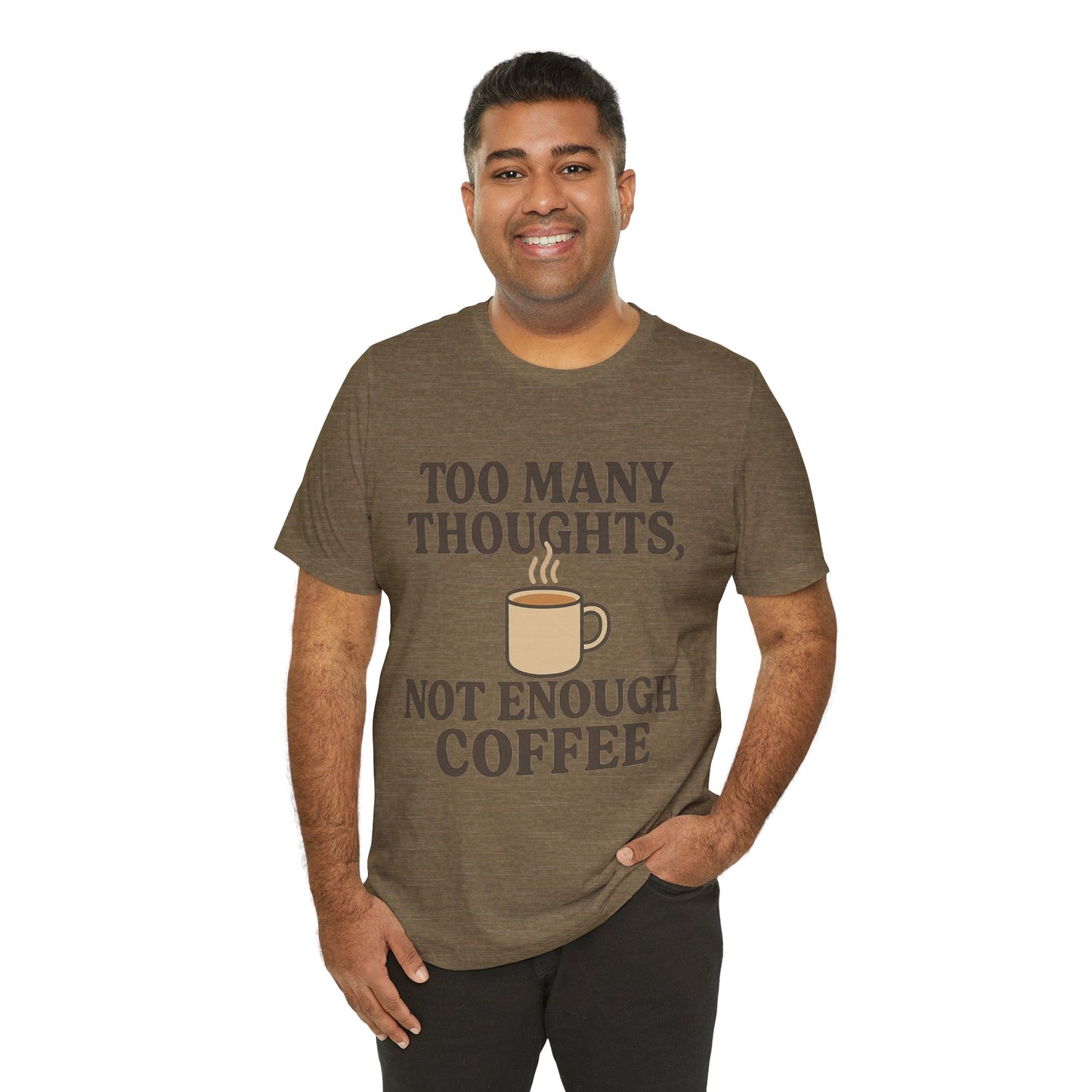 Coffee Lovers Tee: 'Too Many Thoughts, Not Enough Coffee' Unisex Jersey Short Sleeve Shirt