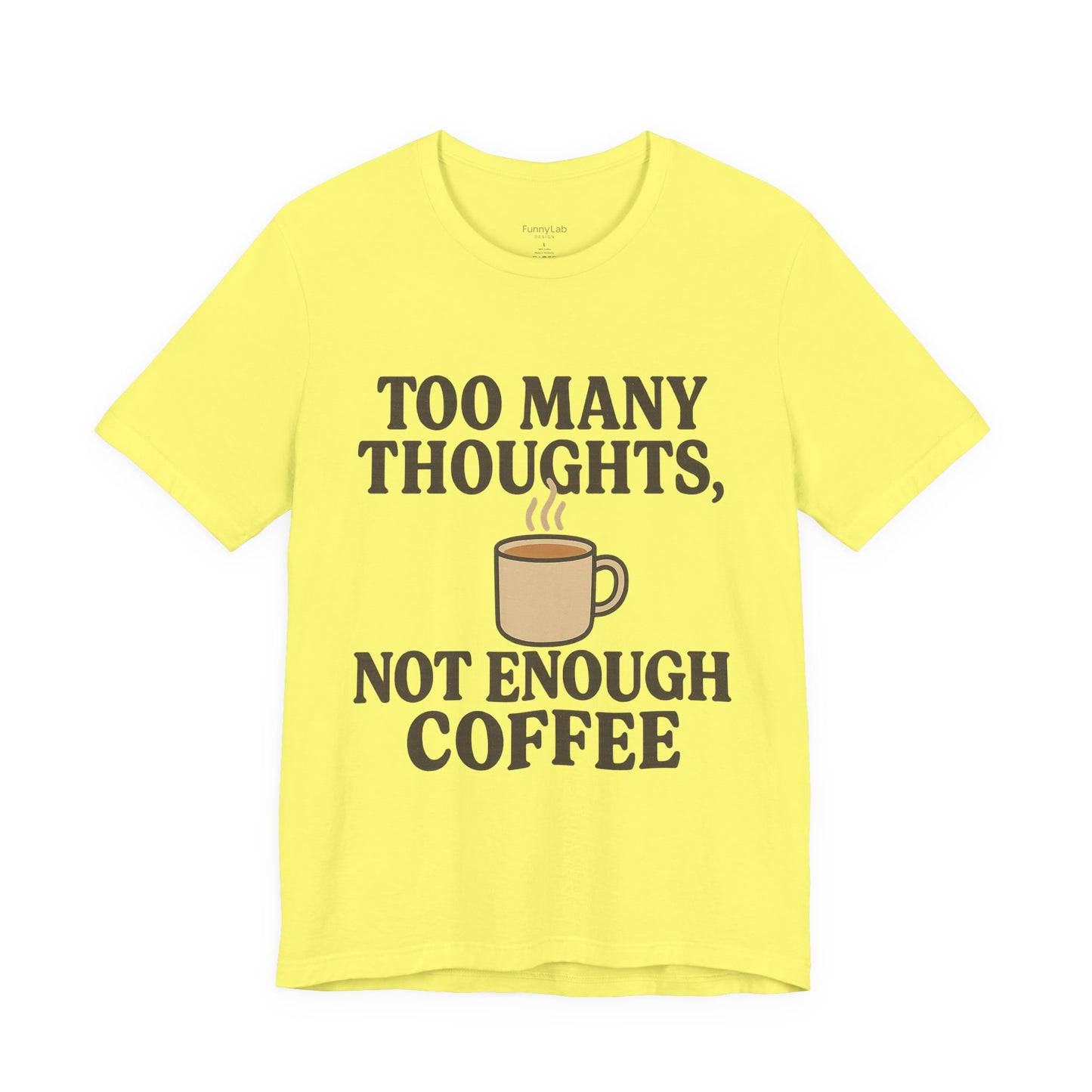 Coffee Lovers Tee: 'Too Many Thoughts, Not Enough Coffee' Unisex Jersey Short Sleeve Shirt