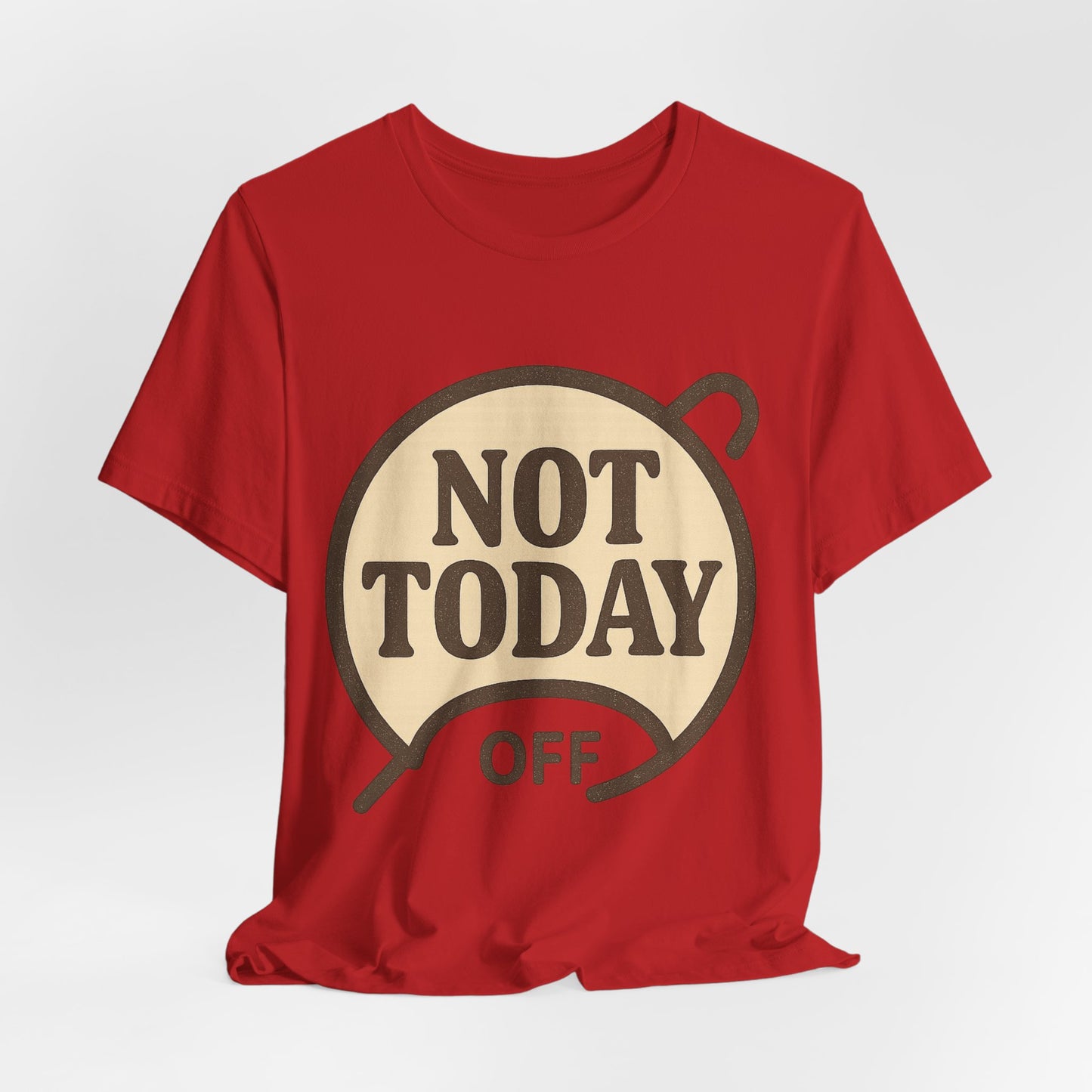 Casual Statement Tee - 'Not Today Off'