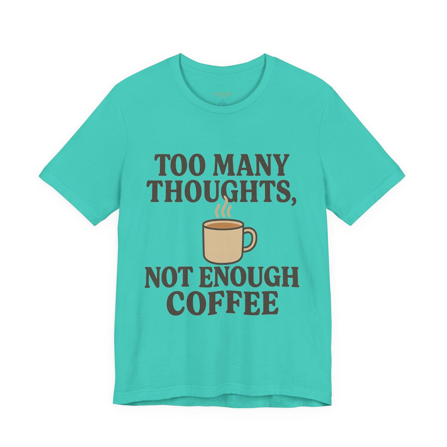 Coffee Lovers Tee: 'Too Many Thoughts, Not Enough Coffee' Unisex Jersey Short Sleeve Shirt