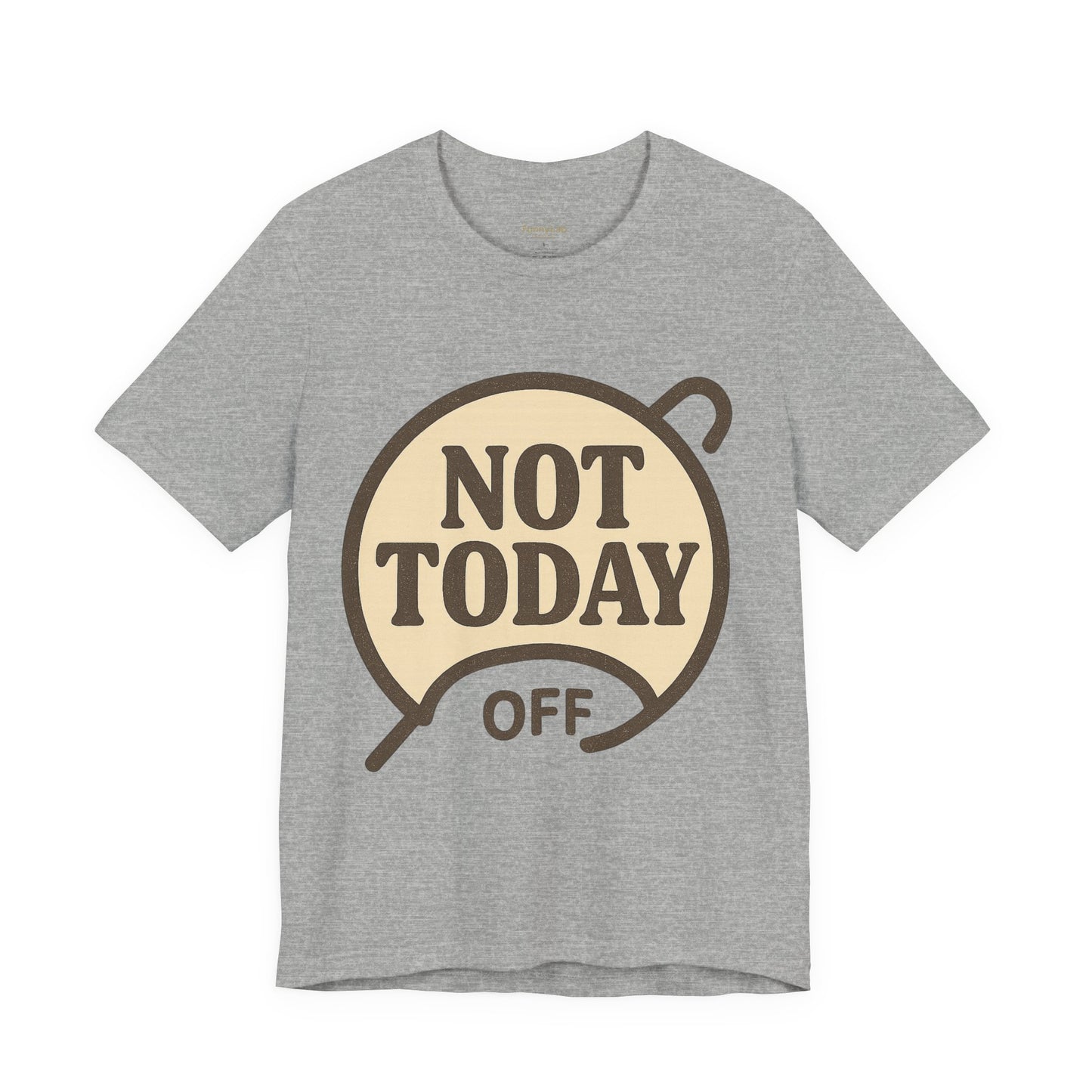 Casual Statement Tee - 'Not Today Off'
