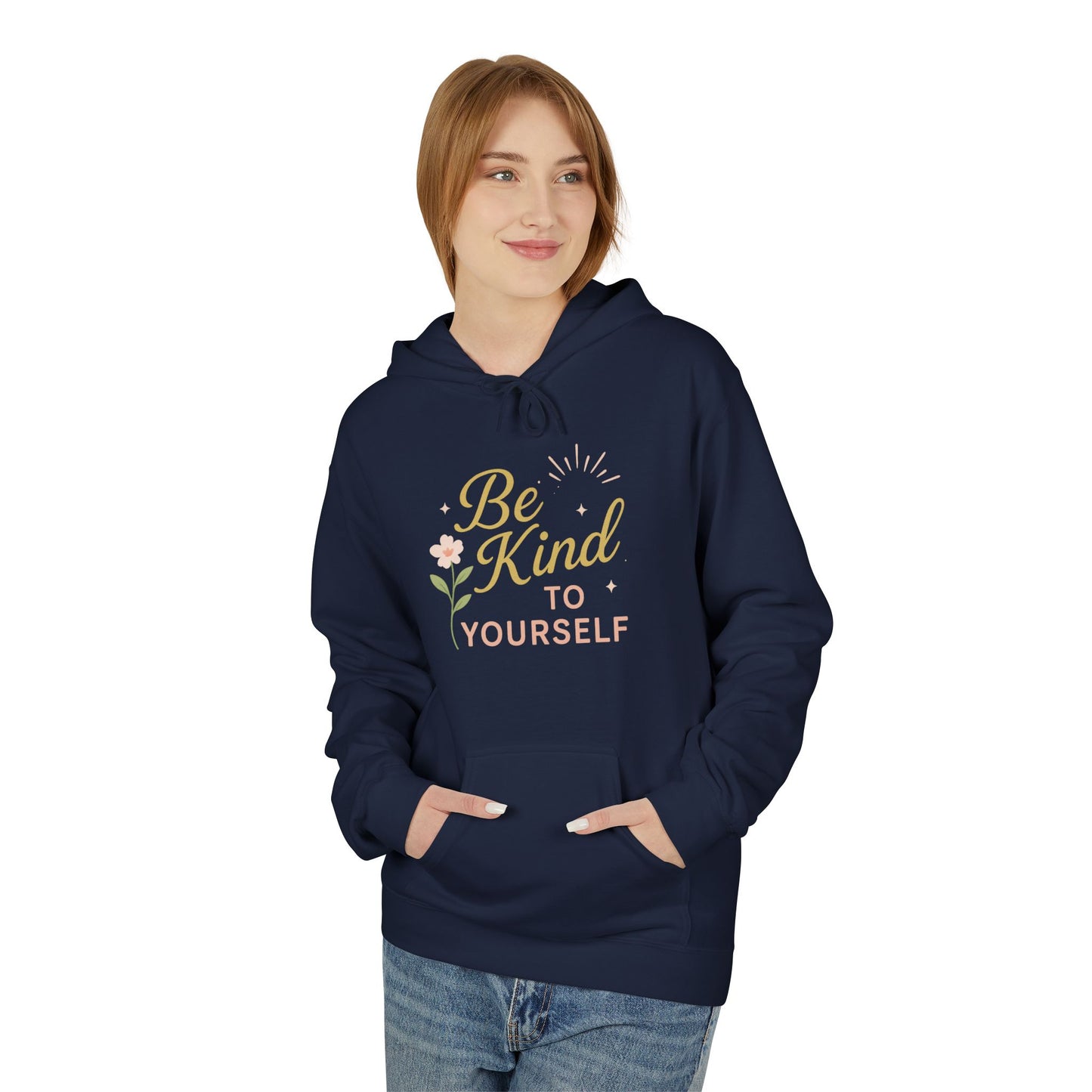Be Kind to Yourself Hoodie - Unisex Midweight Fleece, Cozy and Inspirational Apparel