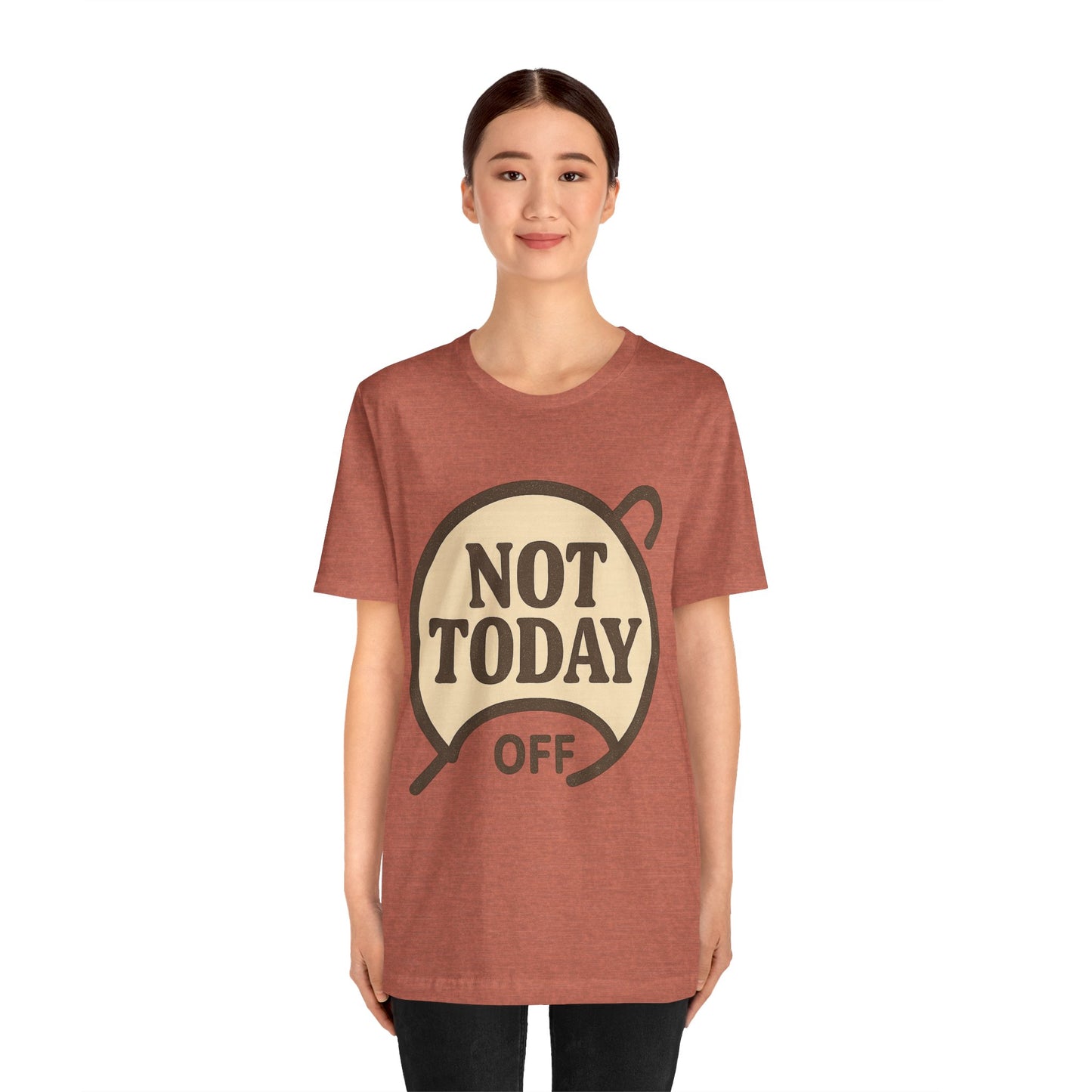 Casual Statement Tee - 'Not Today Off'