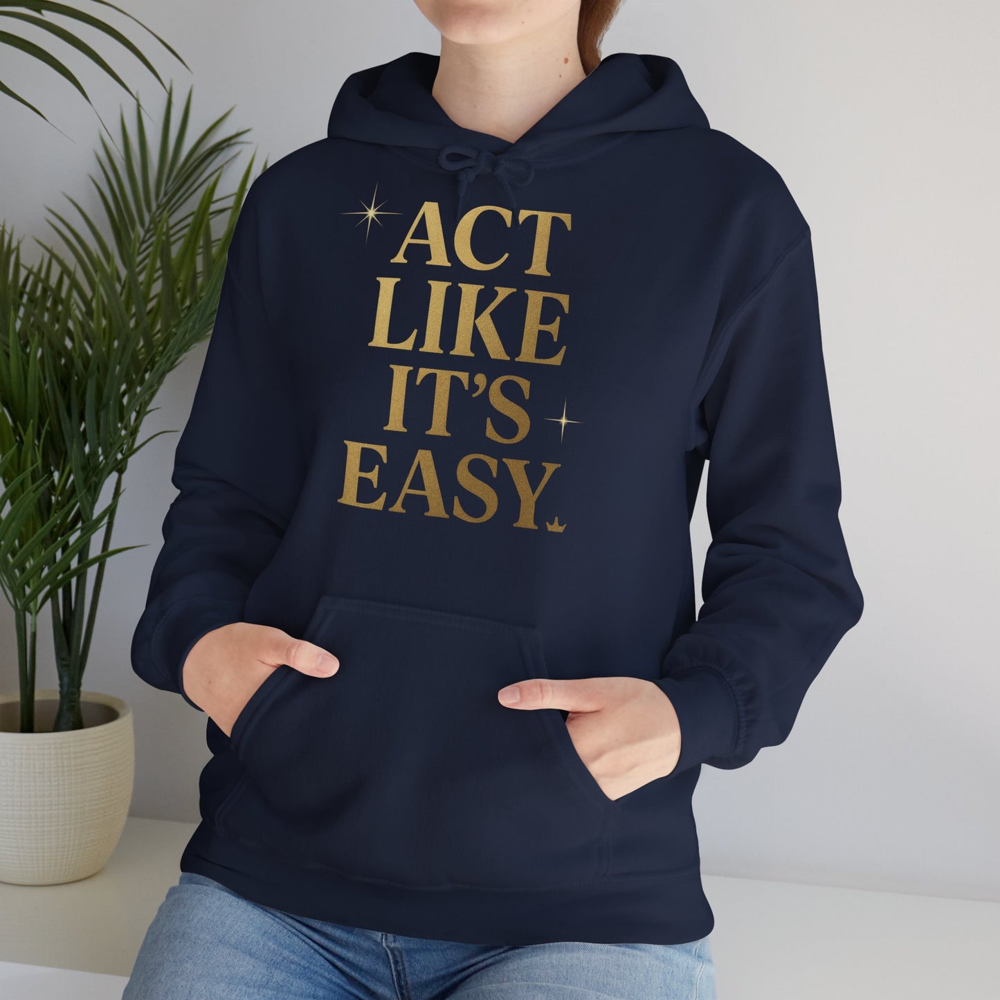 Act Like It's Easy Hoodie | Unisex Heavy Blend Sweatshirt