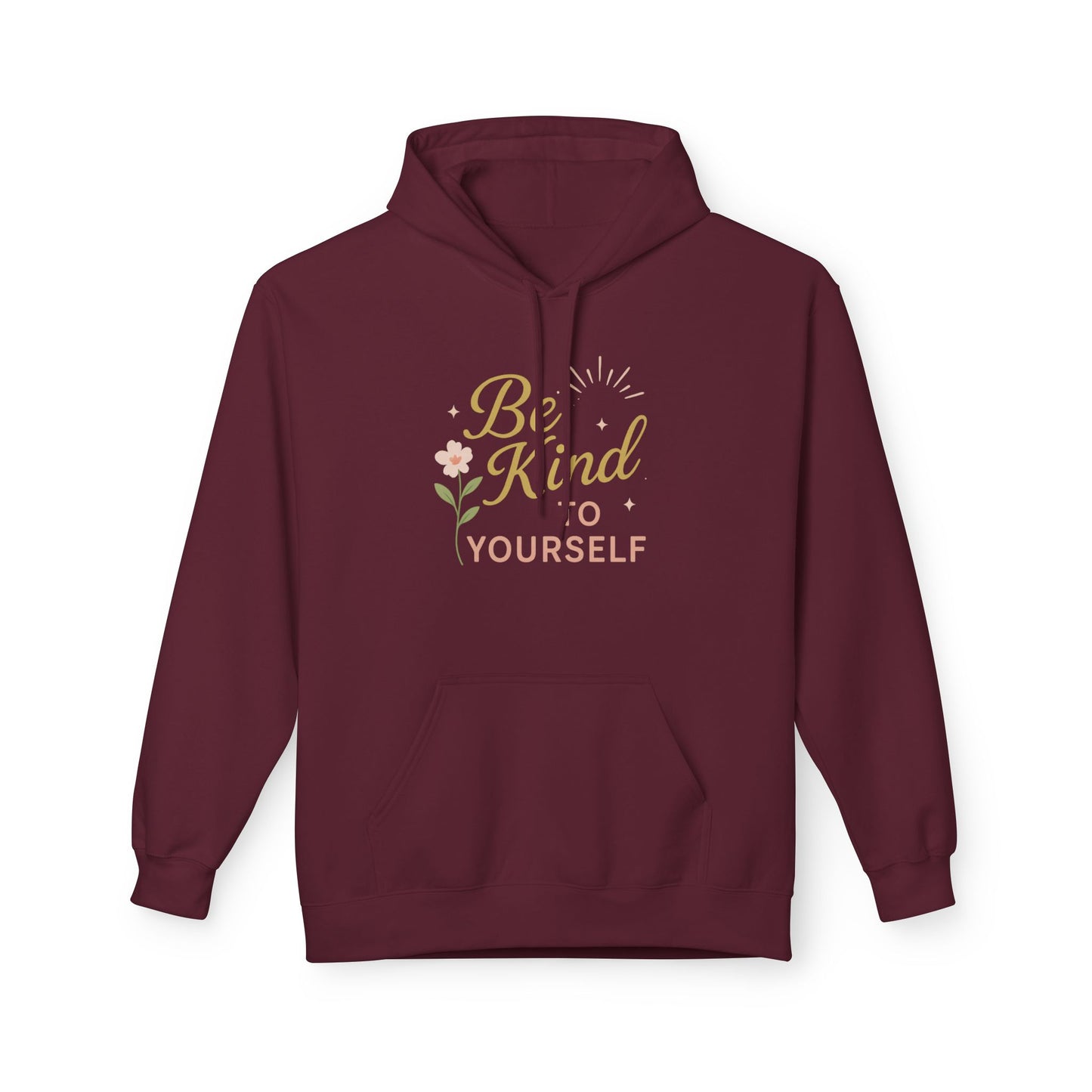 Be Kind to Yourself Hoodie - Unisex Midweight Fleece, Cozy and Inspirational Apparel