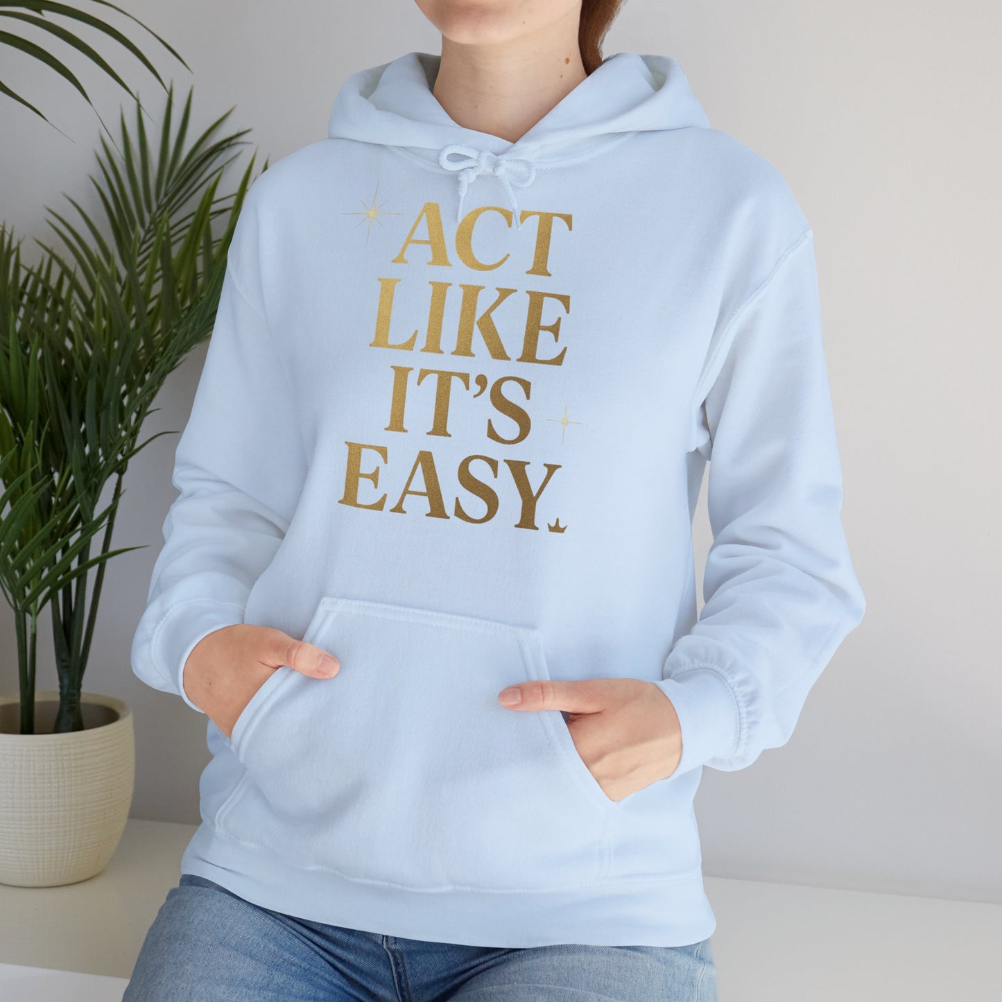 Act Like It's Easy Hoodie | Unisex Heavy Blend Sweatshirt