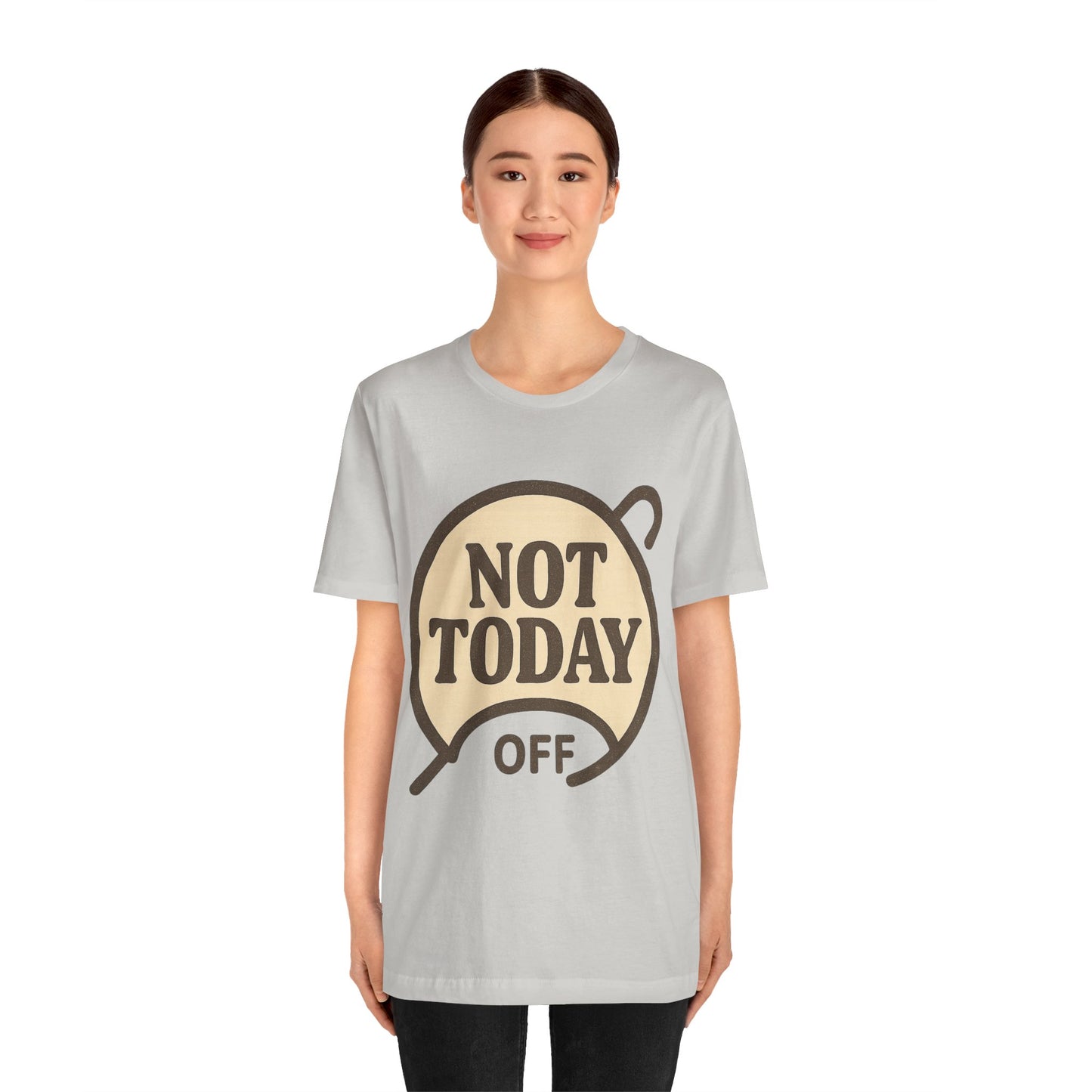 Casual Statement Tee - 'Not Today Off'