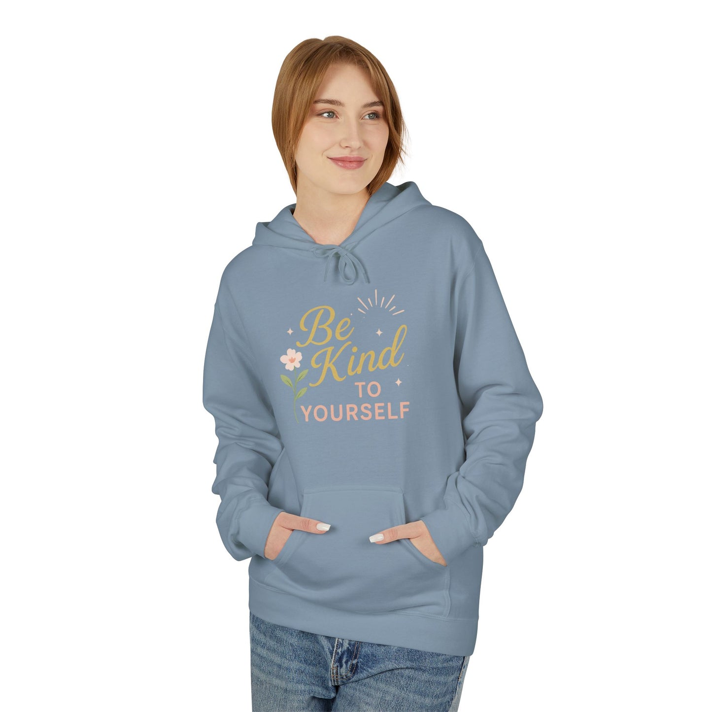 Be Kind to Yourself Hoodie - Unisex Midweight Fleece, Cozy and Inspirational Apparel