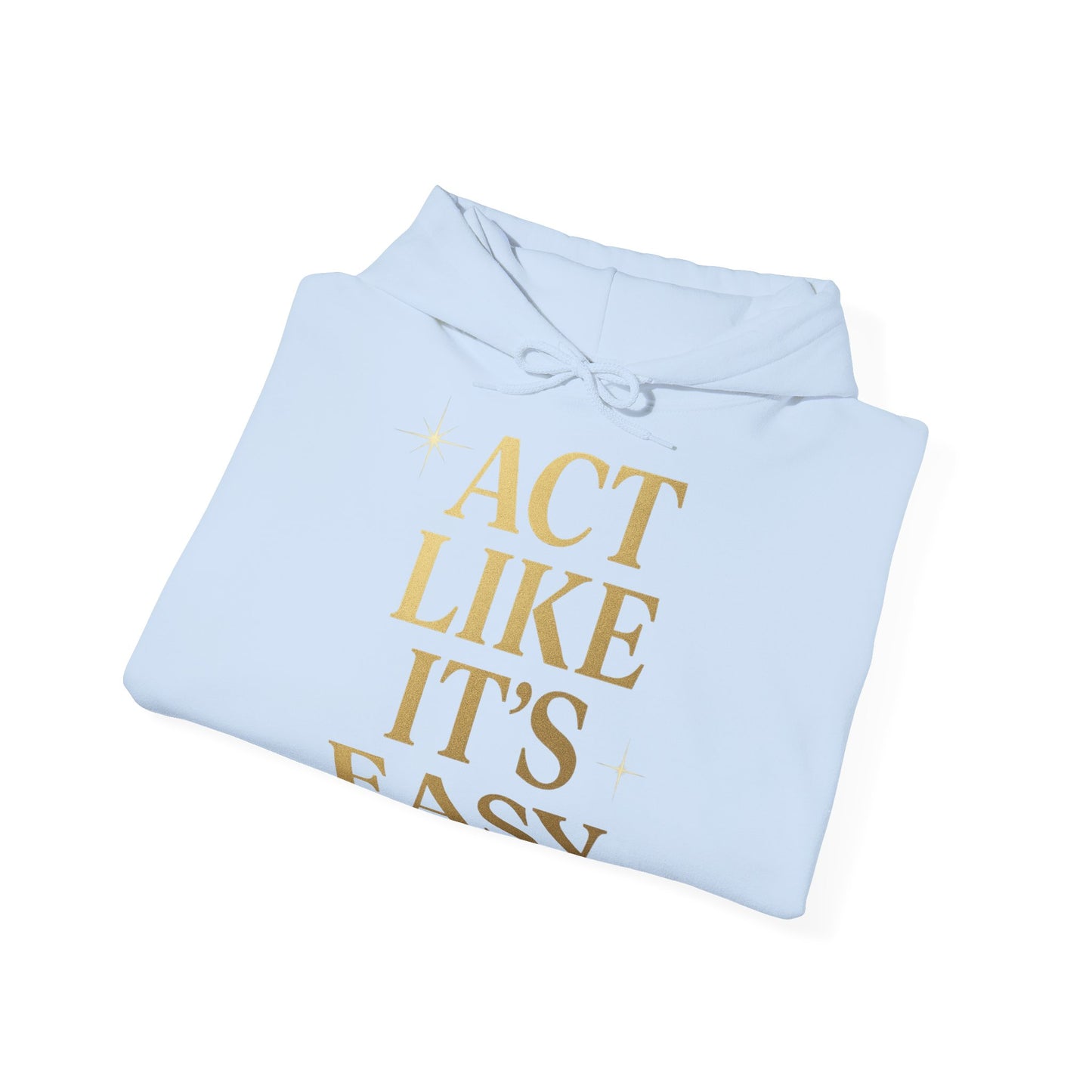 Act Like It's Easy Hoodie | Unisex Heavy Blend Sweatshirt