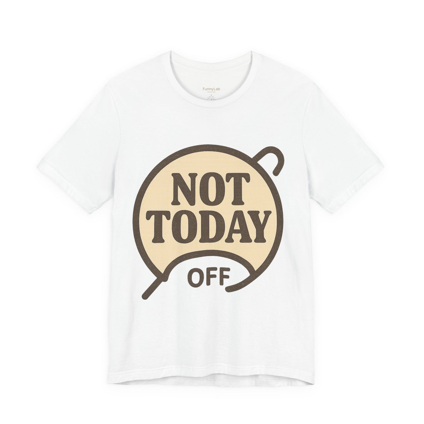 Casual Statement Tee - 'Not Today Off'