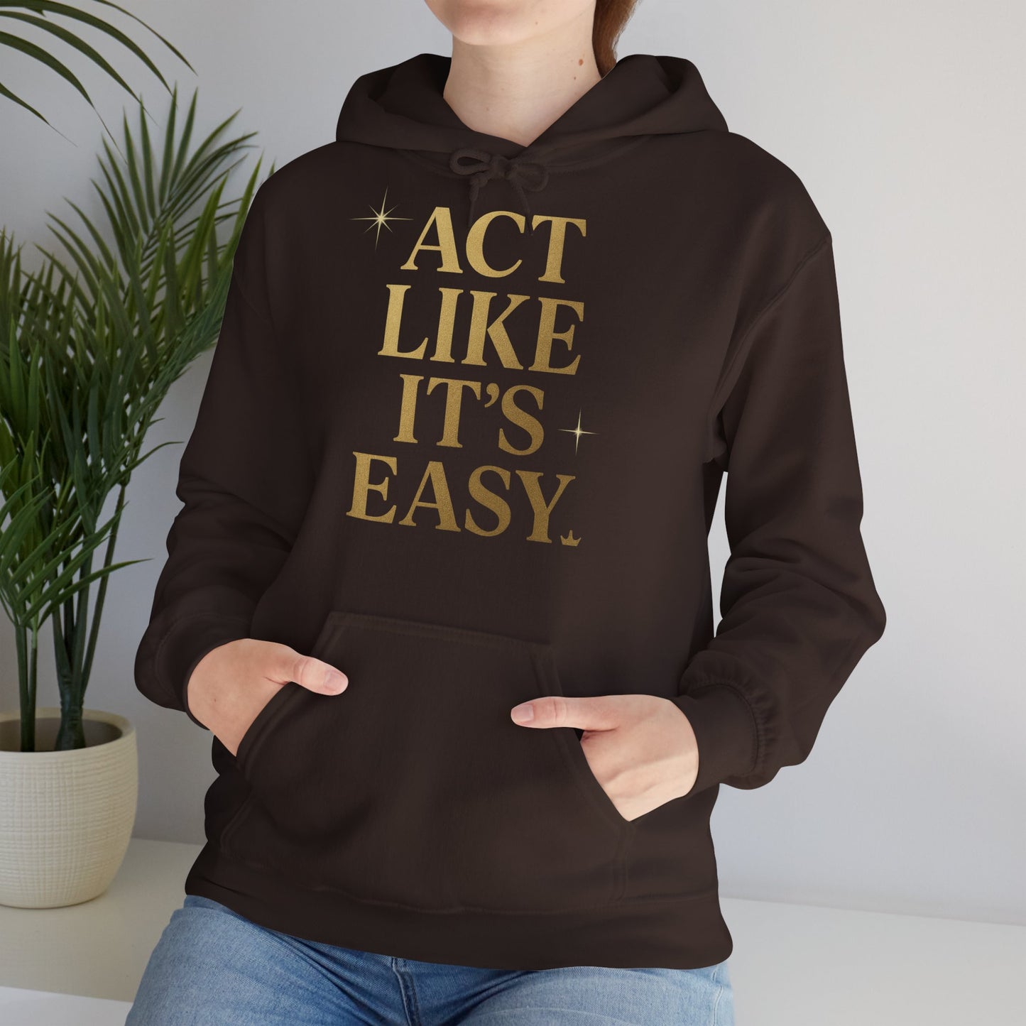Act Like It's Easy Hoodie | Unisex Heavy Blend Sweatshirt