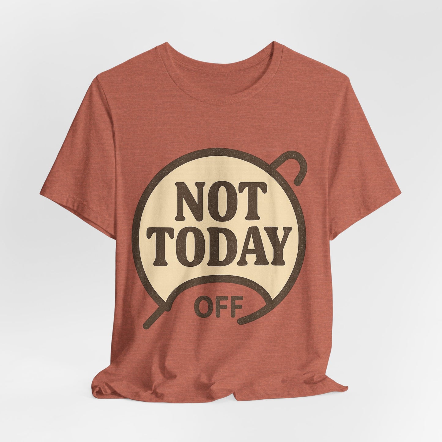 Casual Statement Tee - 'Not Today Off'