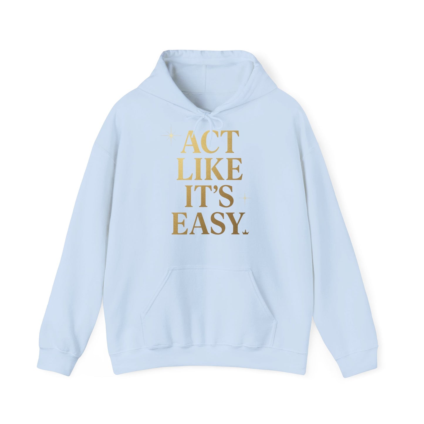 Act Like It's Easy Hoodie | Unisex Heavy Blend Sweatshirt