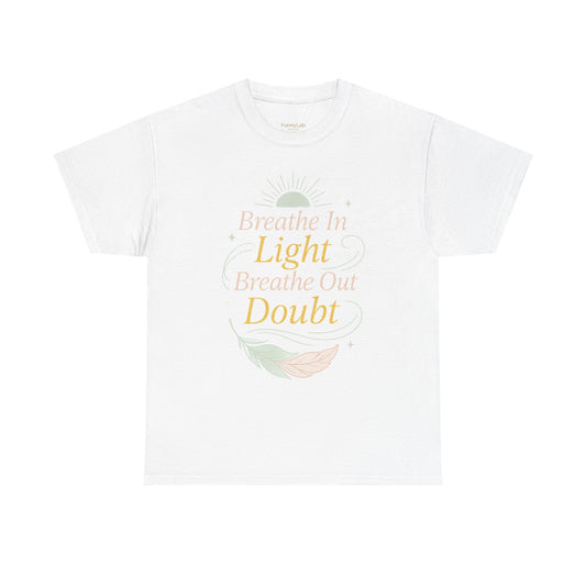 Inspiring Unisex Heavy Cotton Tee – Atme Licht ein, atme Zweifel aus