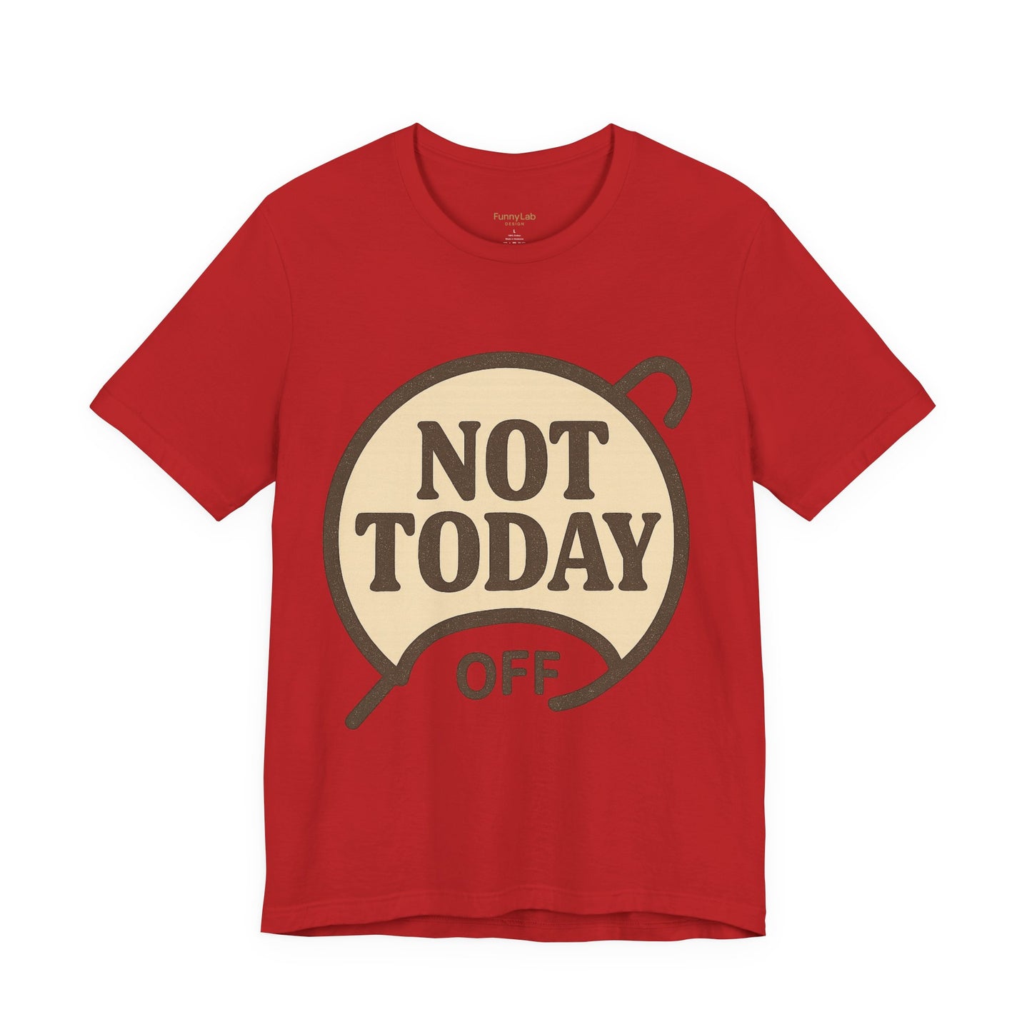 Casual Statement Tee - 'Not Today Off'