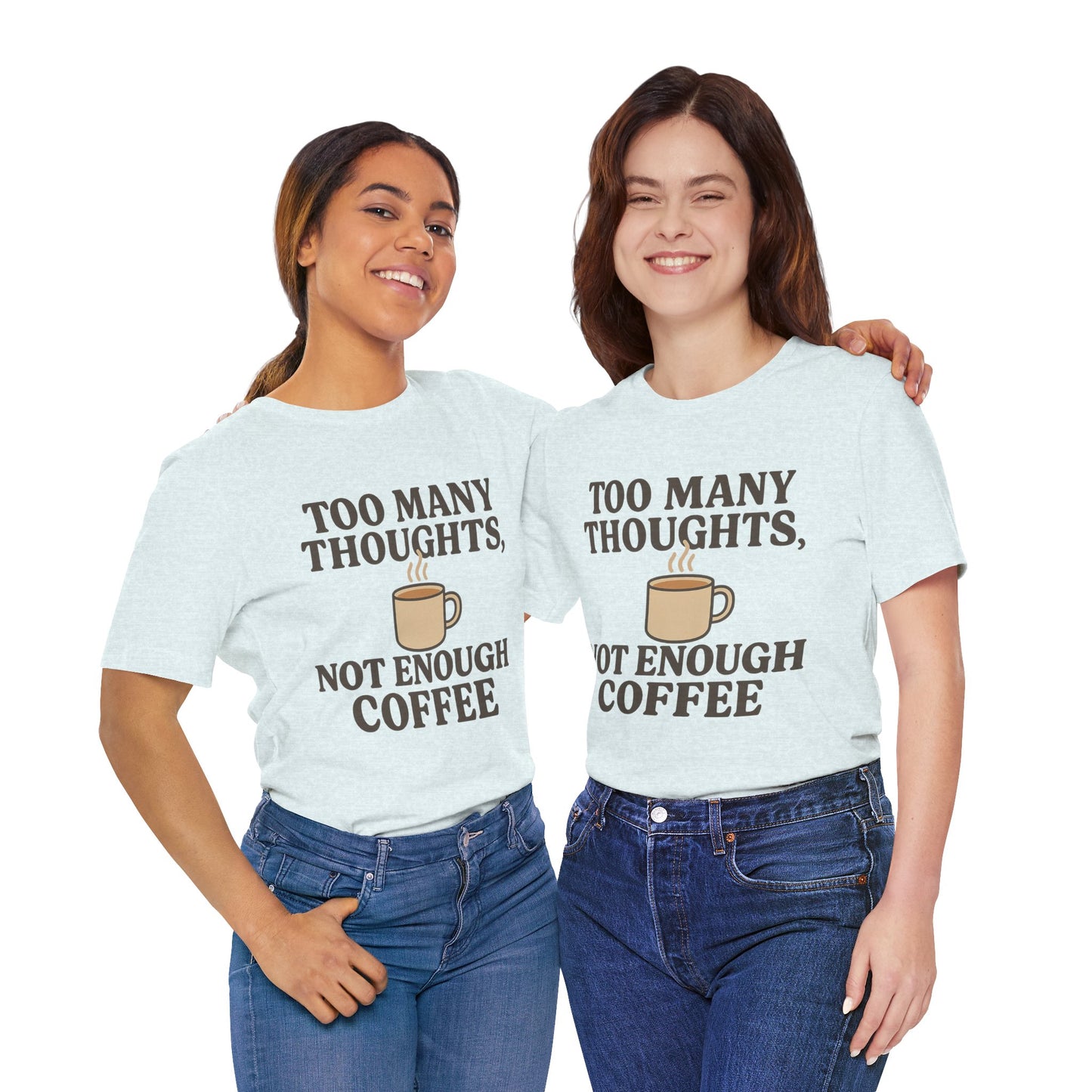 Coffee Lovers Tee: 'Too Many Thoughts, Not Enough Coffee' Unisex Jersey Short Sleeve Shirt