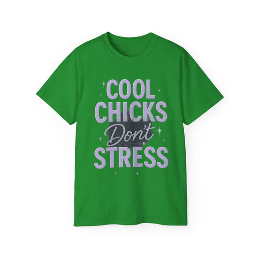 Cool Chicks Don't Stress Tee
