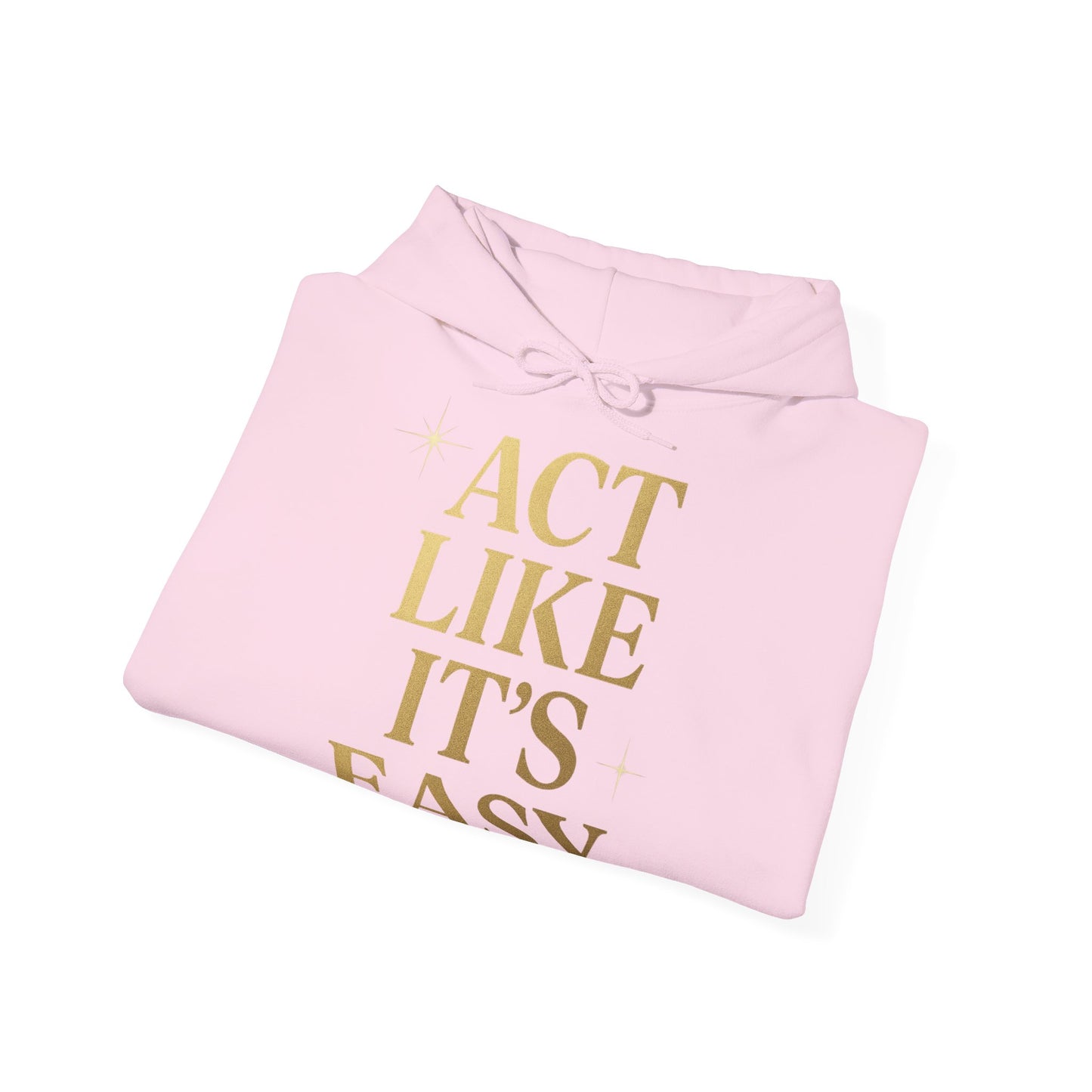 Act Like It's Easy Hoodie | Unisex Heavy Blend Sweatshirt