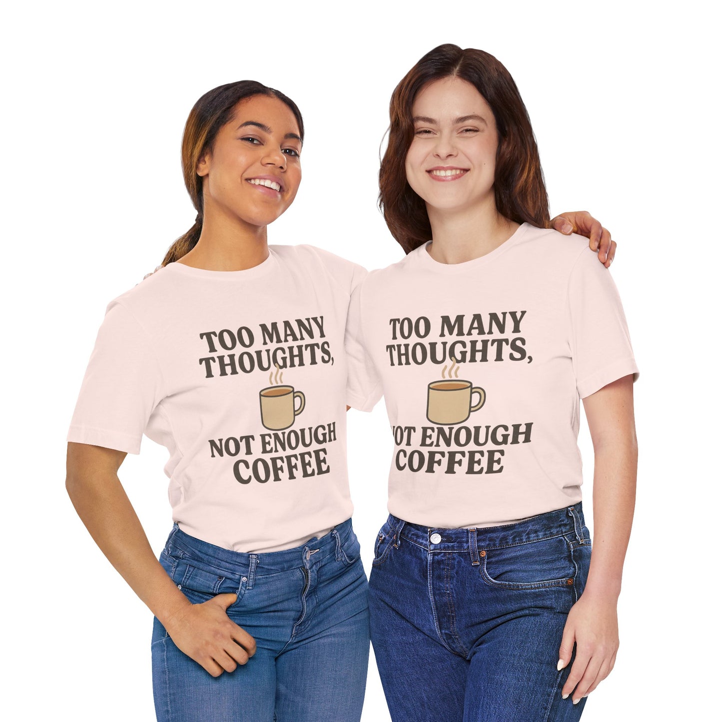 Coffee Lovers Tee: 'Too Many Thoughts, Not Enough Coffee' Unisex Jersey Short Sleeve Shirt