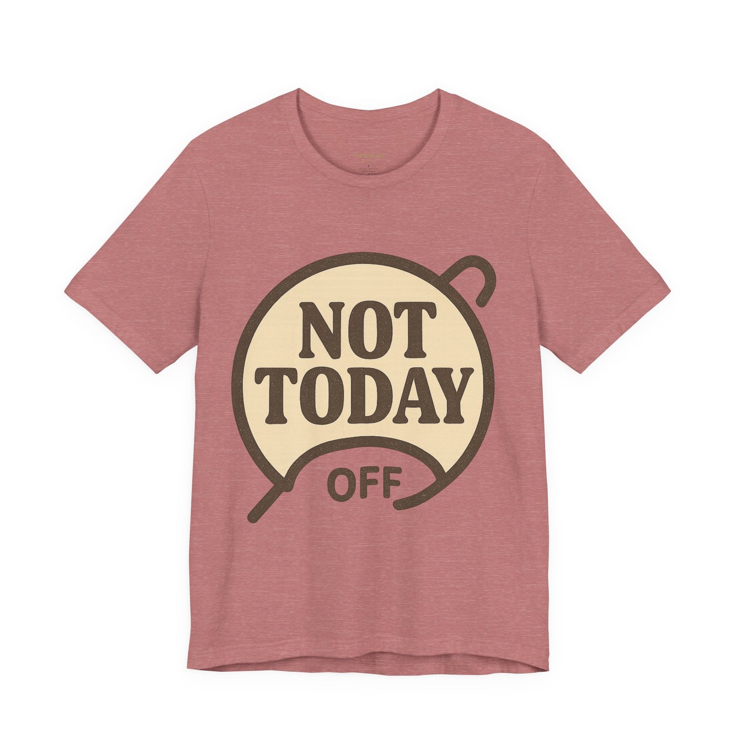 Casual Statement Tee - 'Not Today Off'