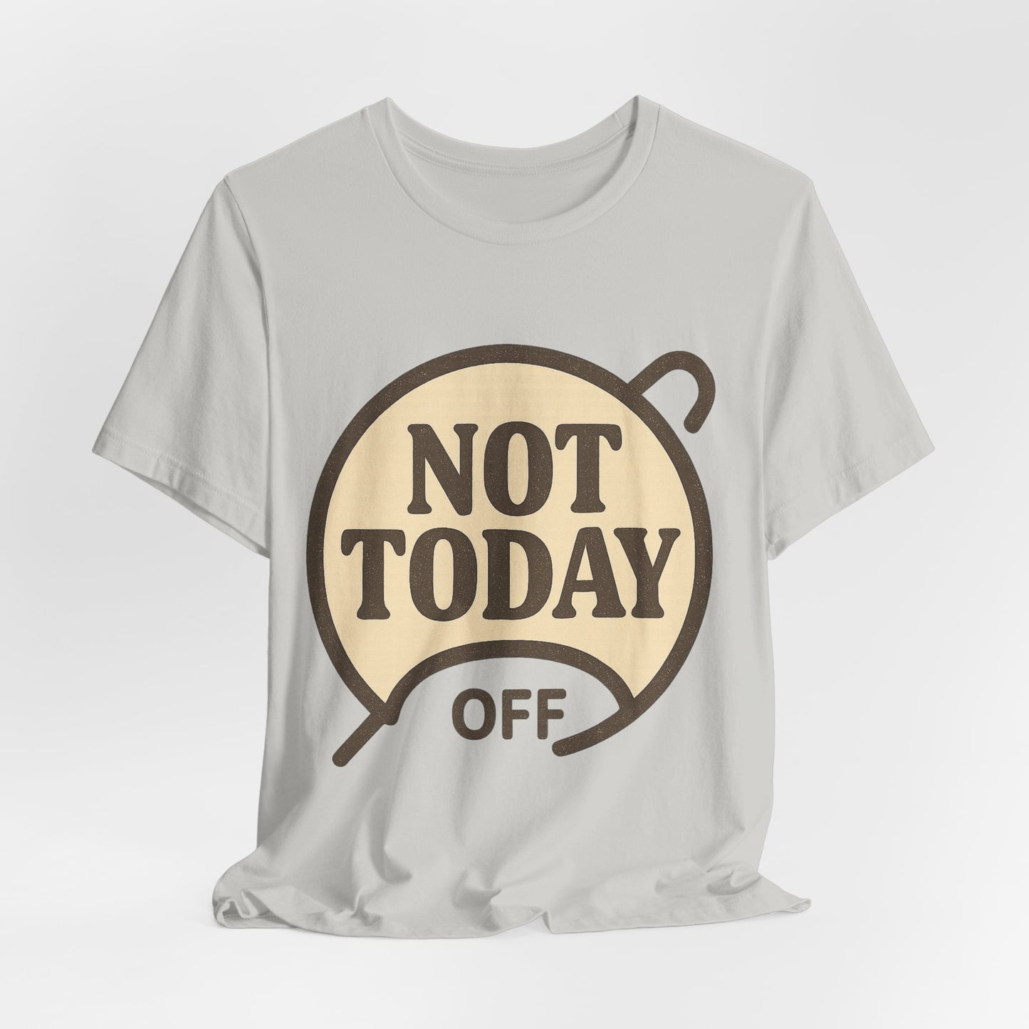 Casual Statement Tee - 'Not Today Off'