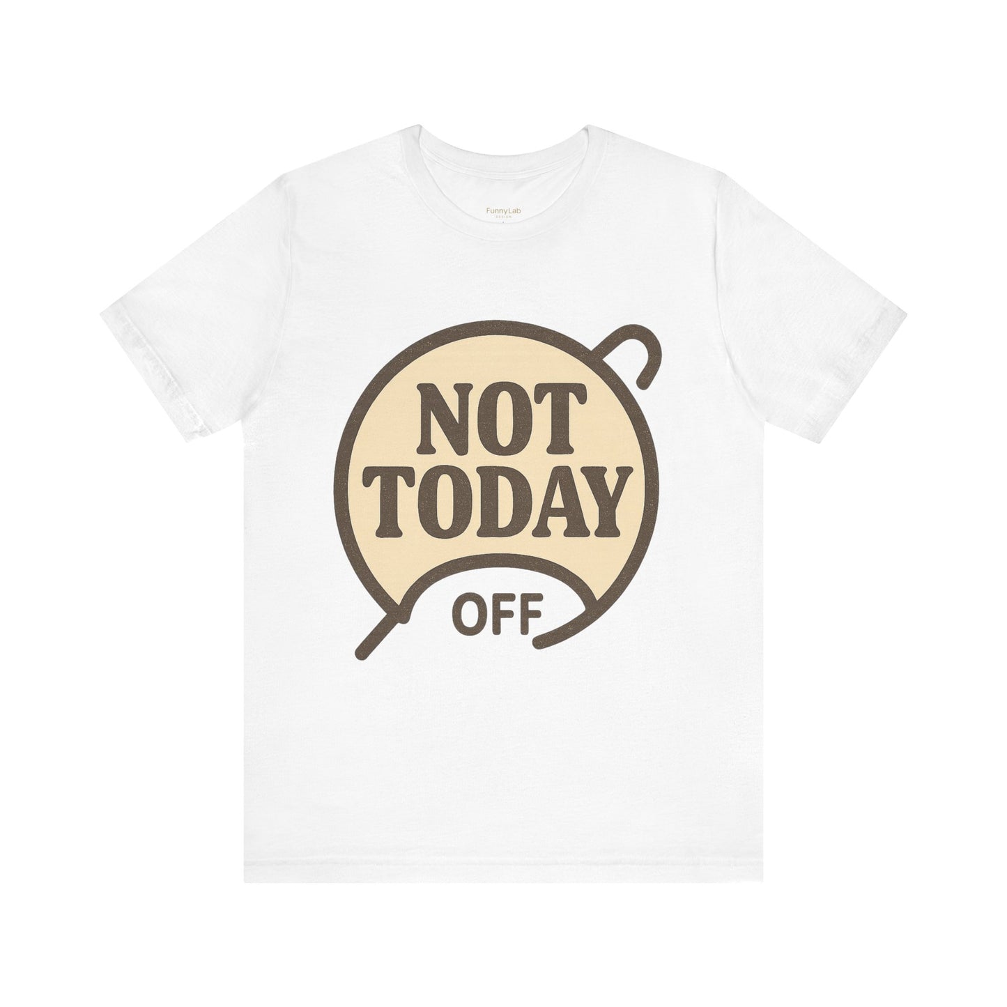 Casual Statement Tee - 'Not Today Off'