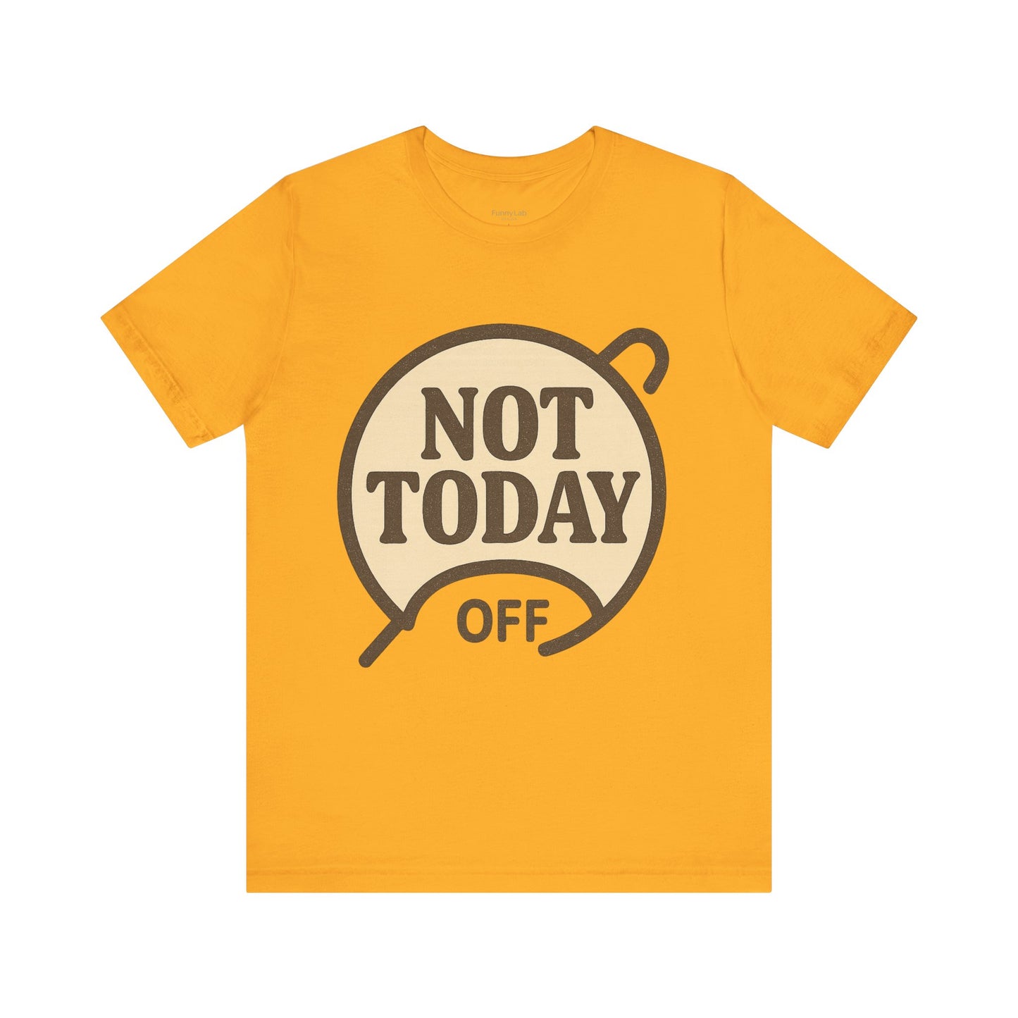 Casual Statement Tee - 'Not Today Off'