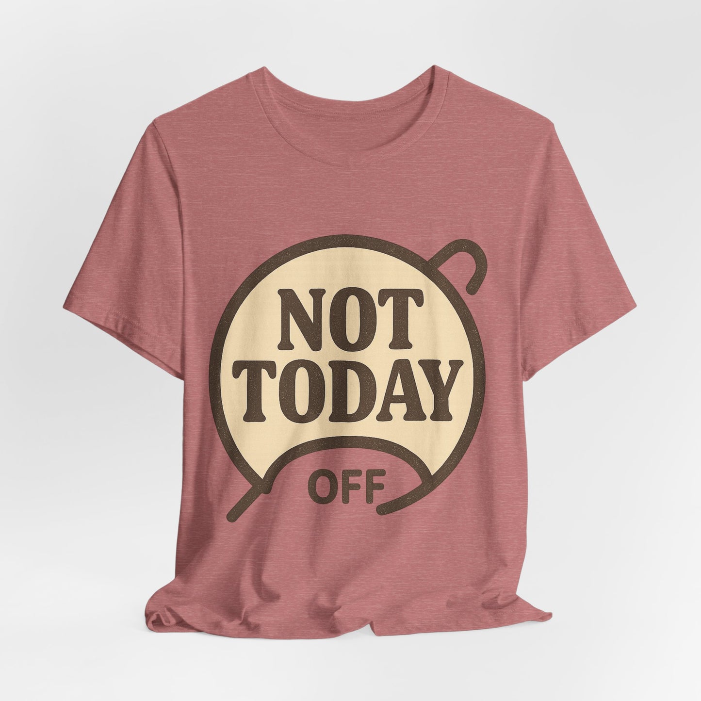 Casual Statement Tee - 'Not Today Off'