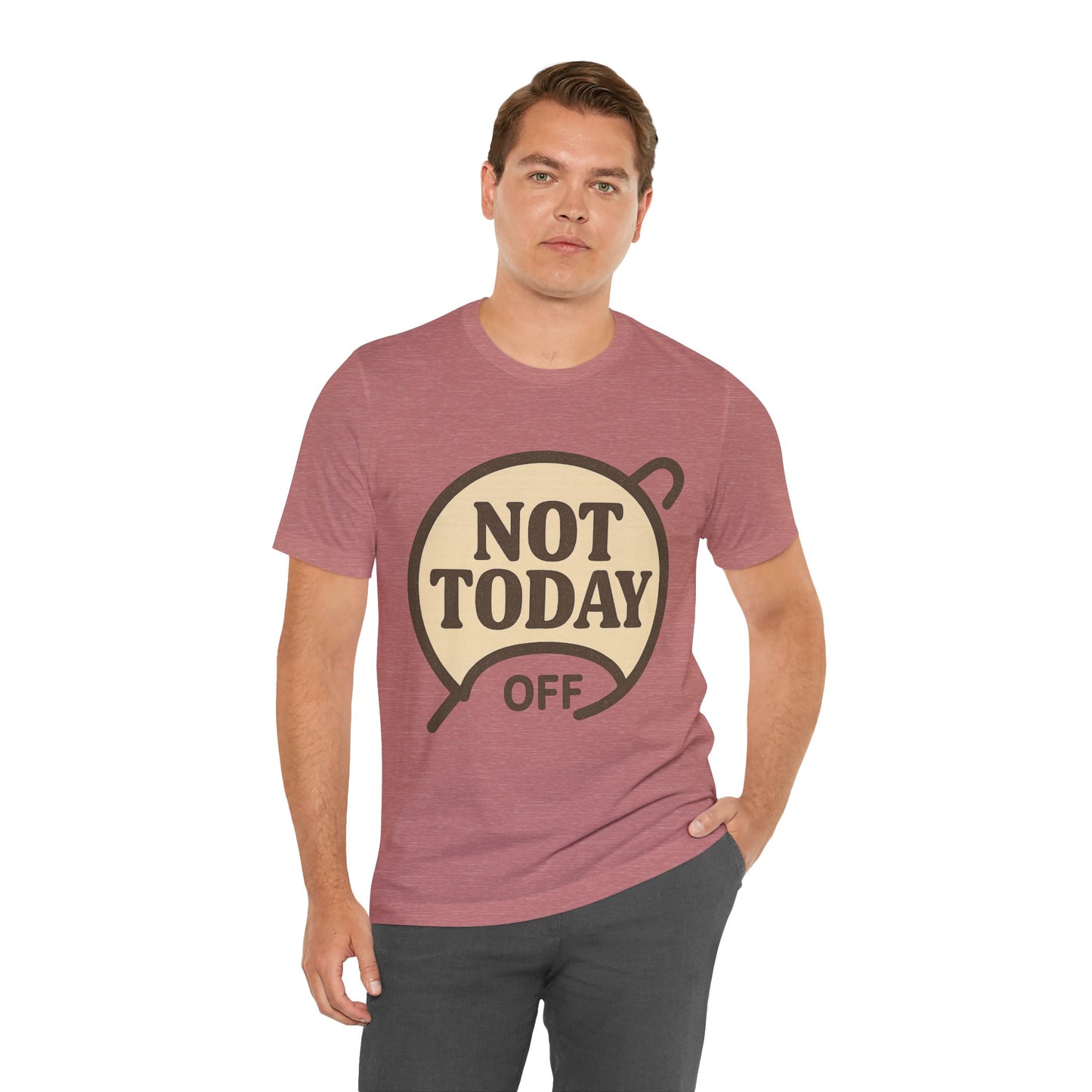 Casual Statement Tee - 'Not Today Off'