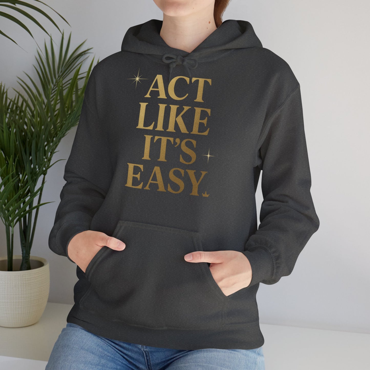 Act Like It's Easy Hoodie | Unisex Heavy Blend Sweatshirt