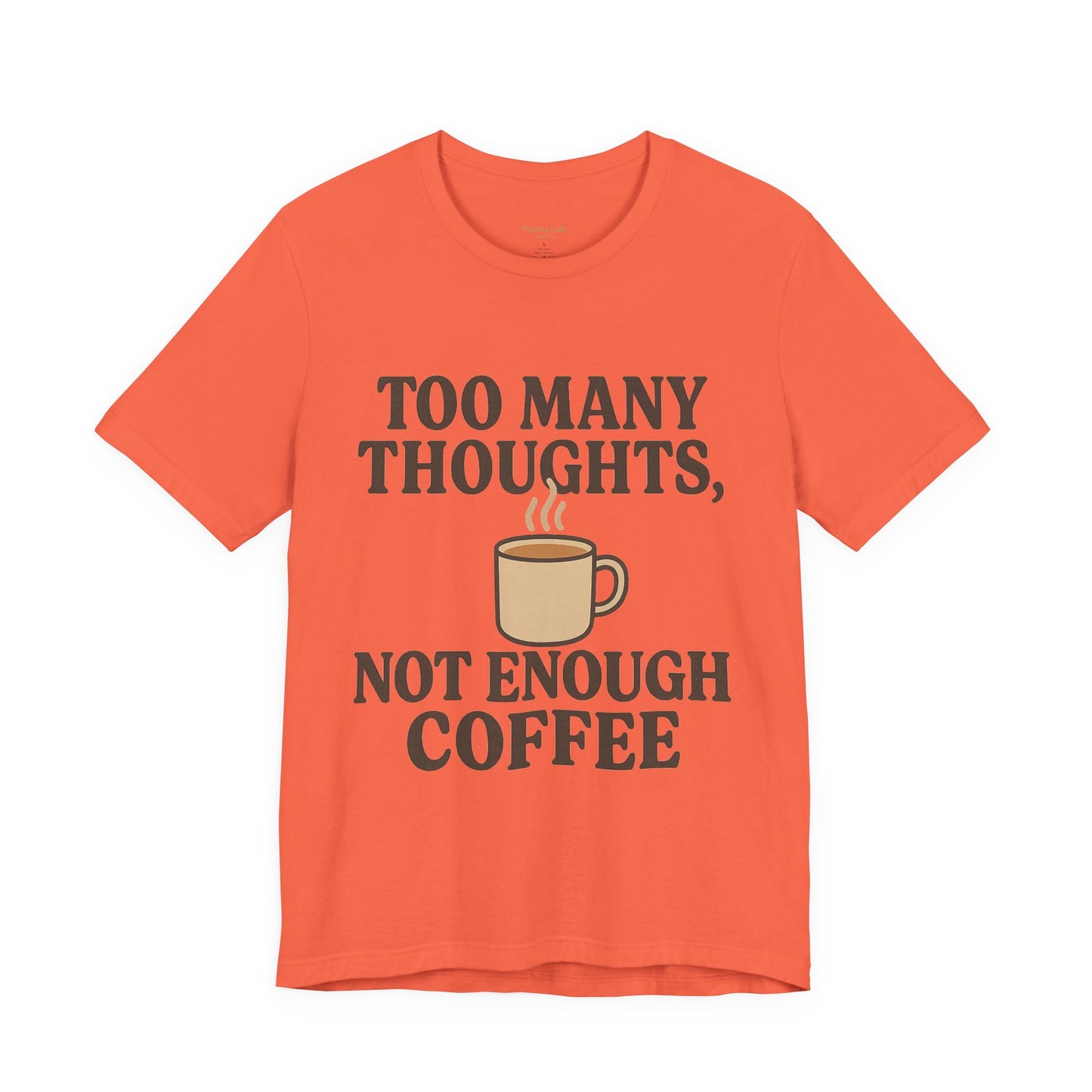 Coffee Lovers Tee: 'Too Many Thoughts, Not Enough Coffee' Unisex Jersey Short Sleeve Shirt