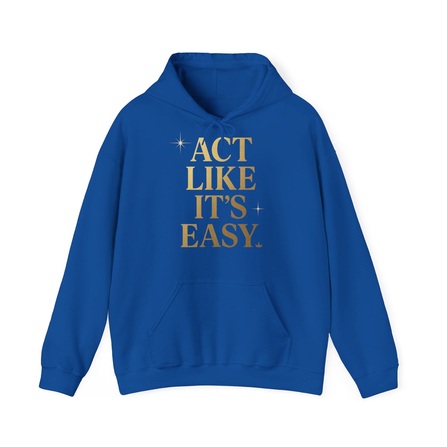Act Like It's Easy Hoodie | Unisex Heavy Blend Sweatshirt