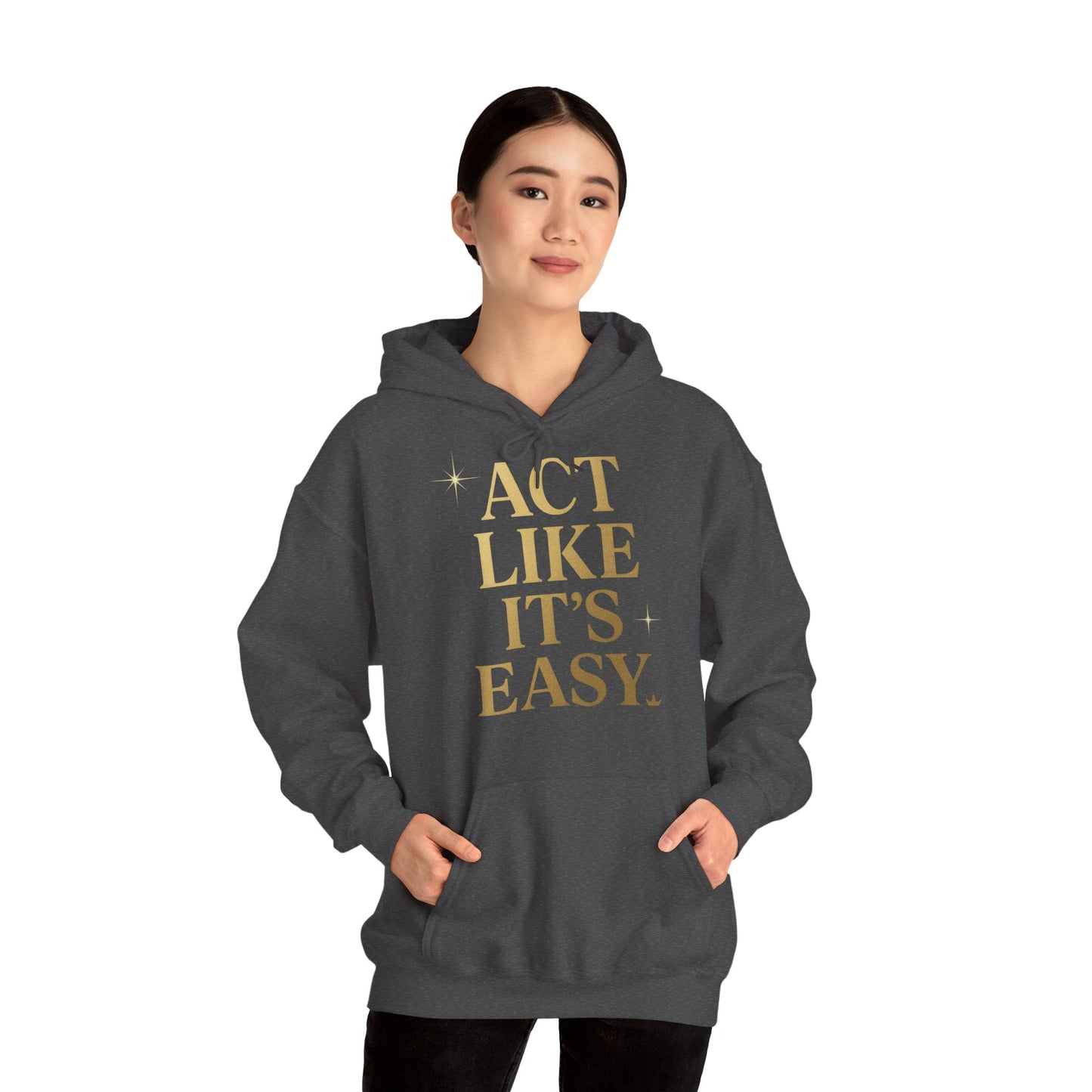 Act Like It's Easy Hoodie | Unisex Heavy Blend Sweatshirt