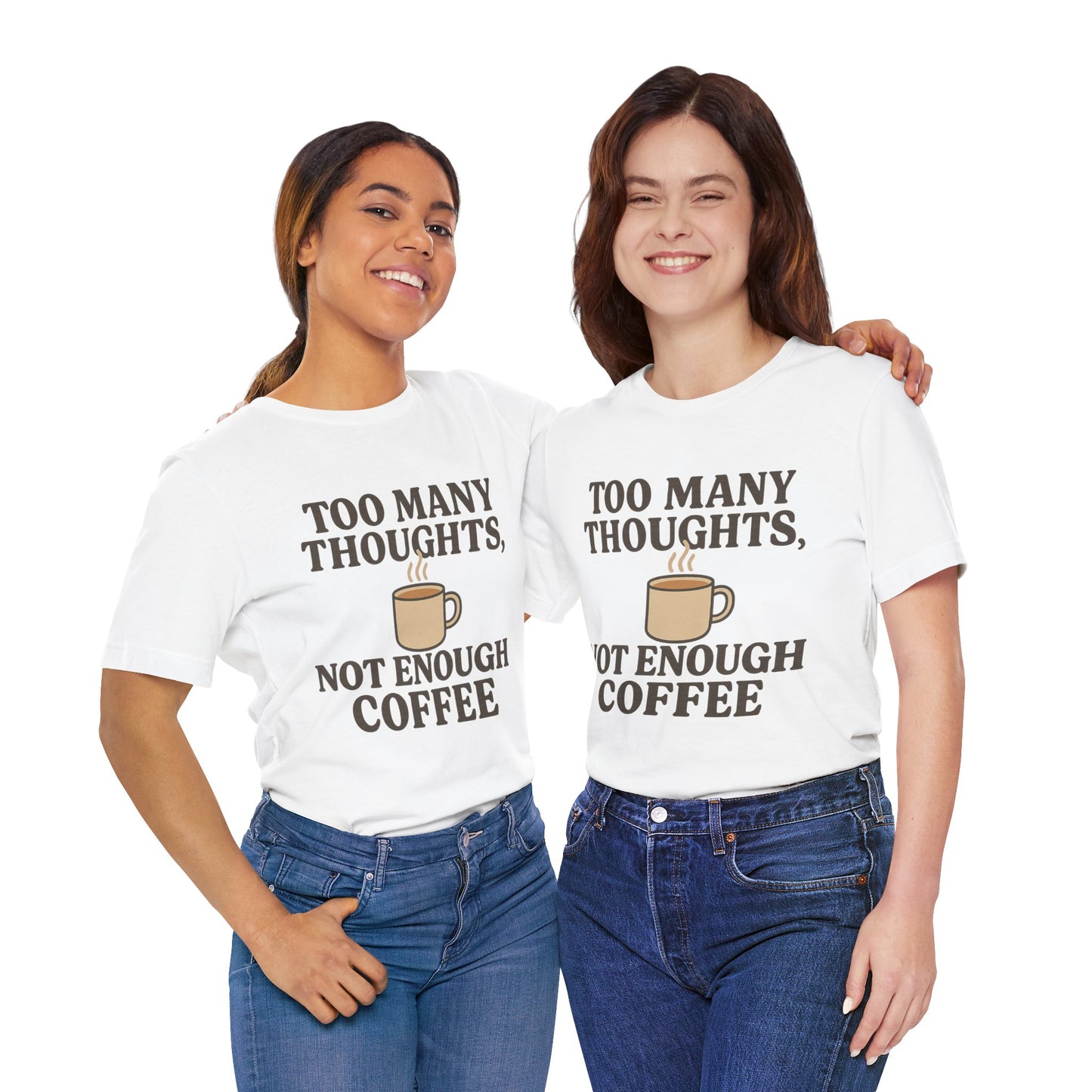 Coffee Lovers Tee: 'Too Many Thoughts, Not Enough Coffee' Unisex Jersey Short Sleeve Shirt