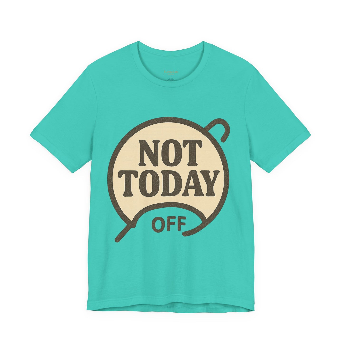 Casual Statement Tee - 'Not Today Off'