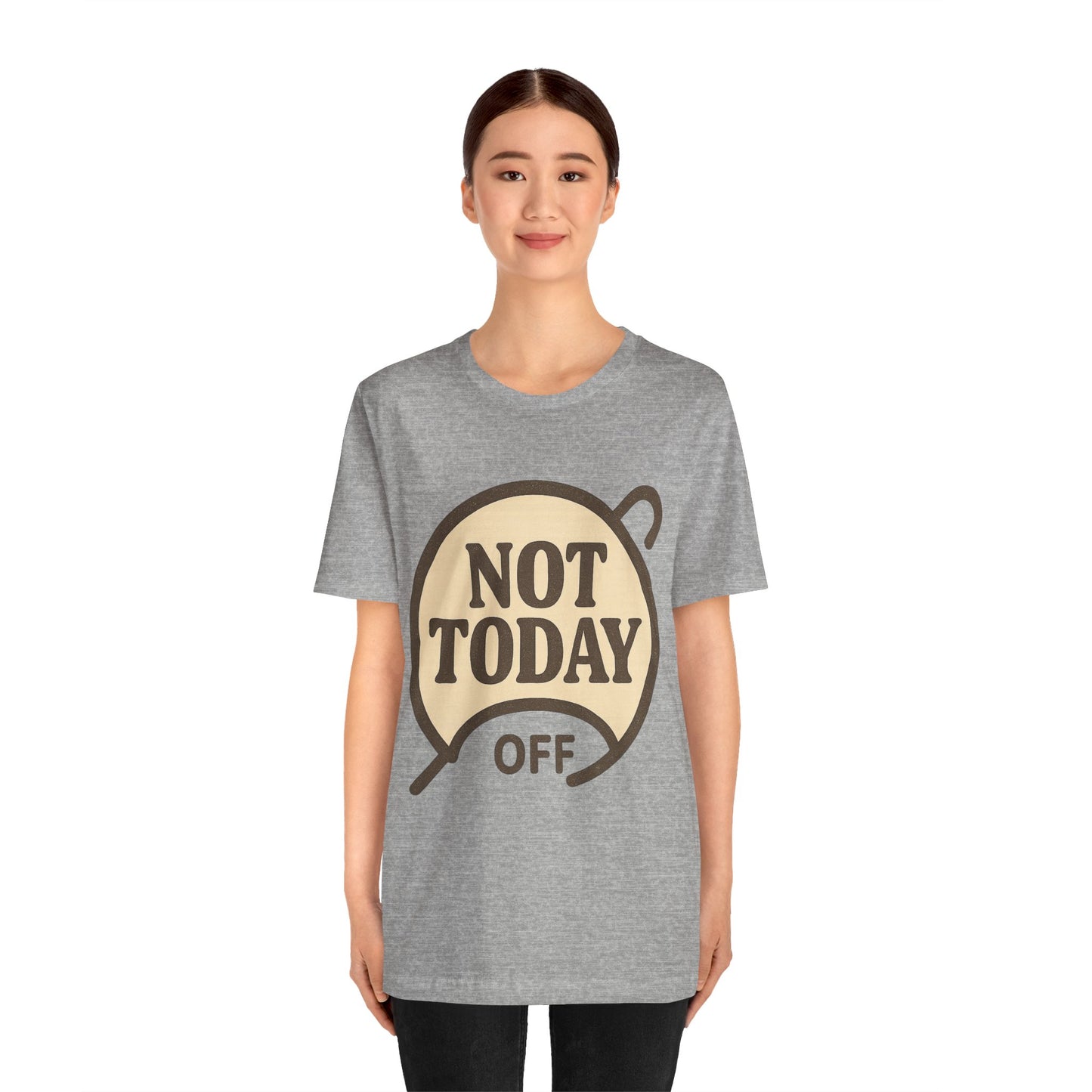 Casual Statement Tee - 'Not Today Off'