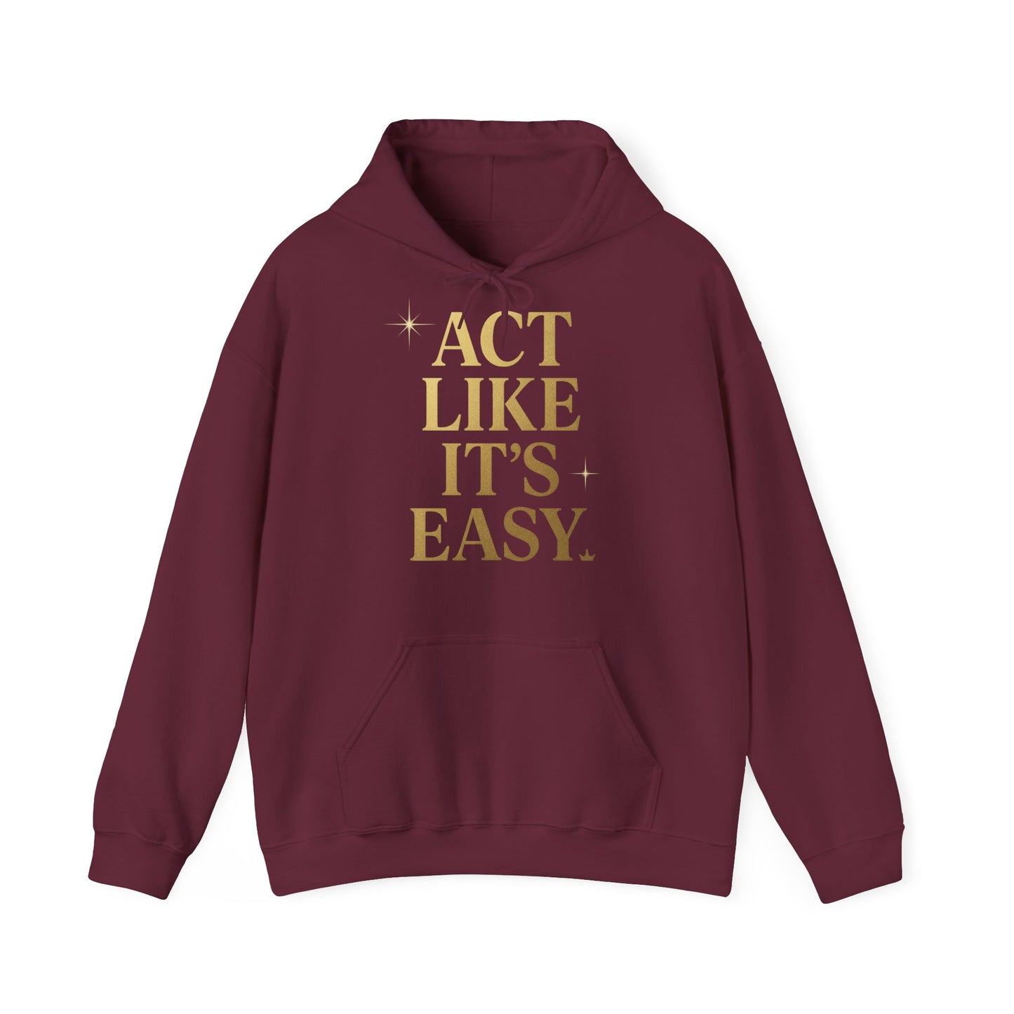 Act Like It's Easy Hoodie | Unisex Heavy Blend Sweatshirt
