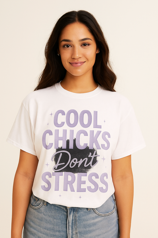 Cool Chicks Don't Stress Tee