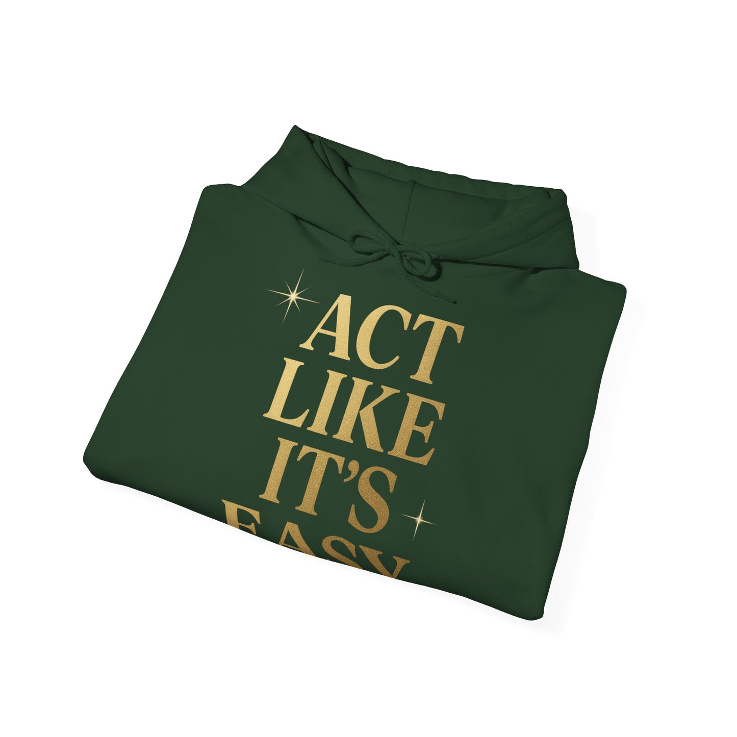 Act Like It's Easy Hoodie | Unisex Heavy Blend Sweatshirt