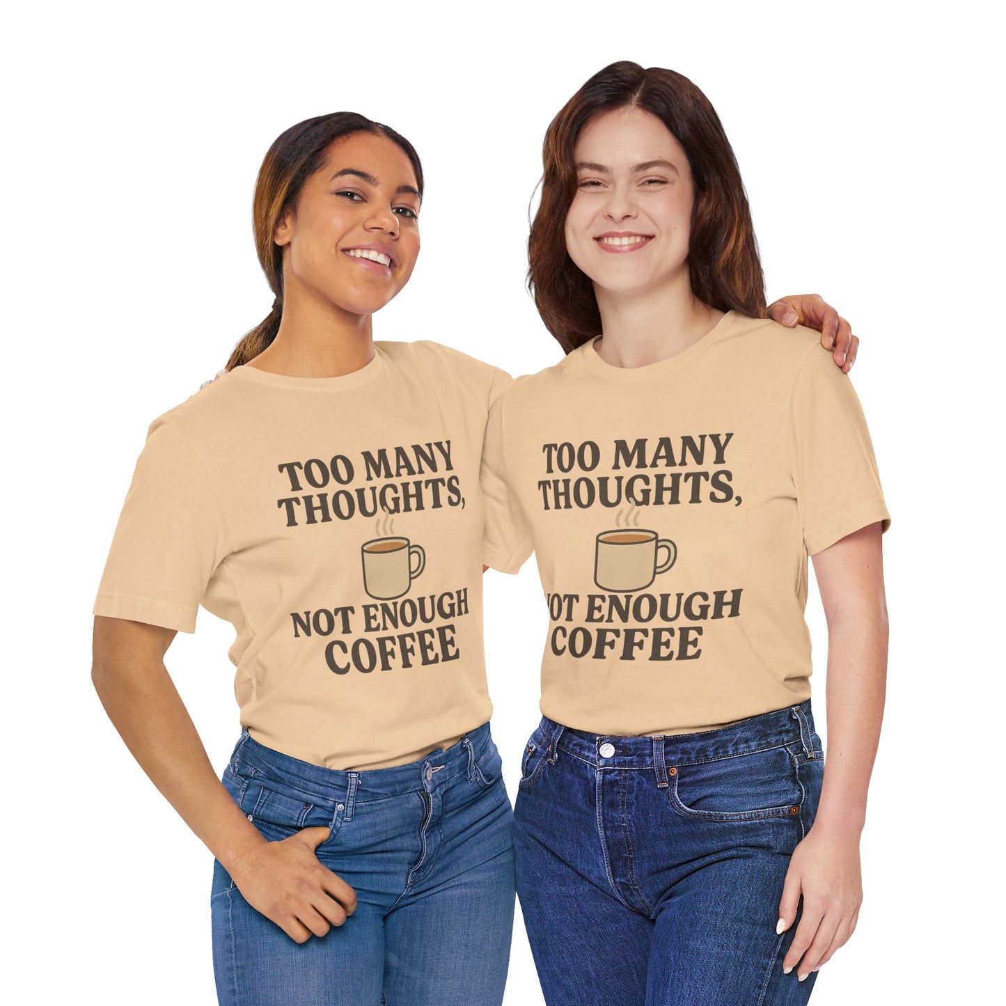 Coffee Lovers Tee: 'Too Many Thoughts, Not Enough Coffee' Unisex Jersey Short Sleeve Shirt