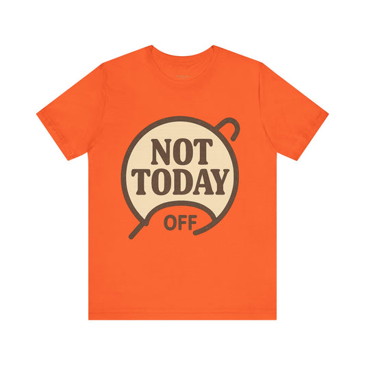 Casual Statement Tee - 'Not Today Off'